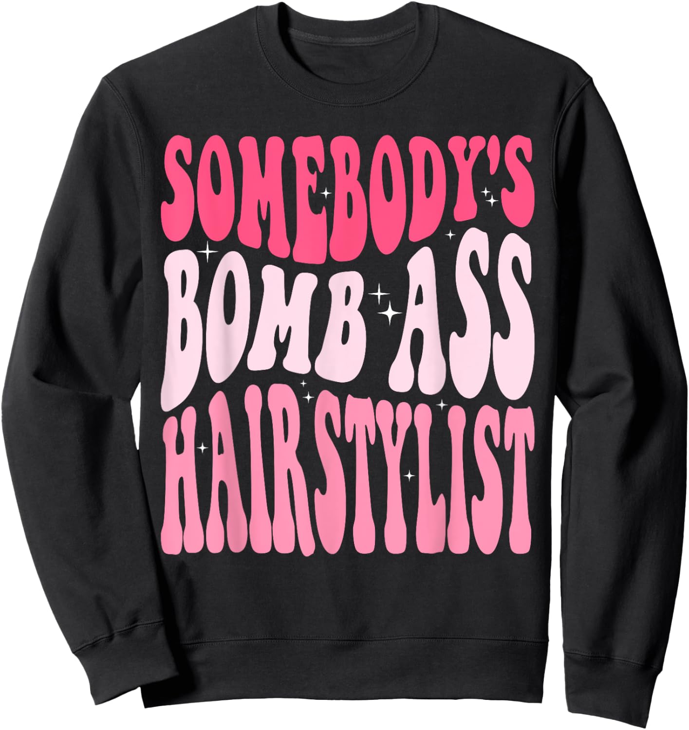 Somebody's Bomb Ass Hairstylist Groovy Hair Stylist Sweatshirt - Sweatshirt | Black