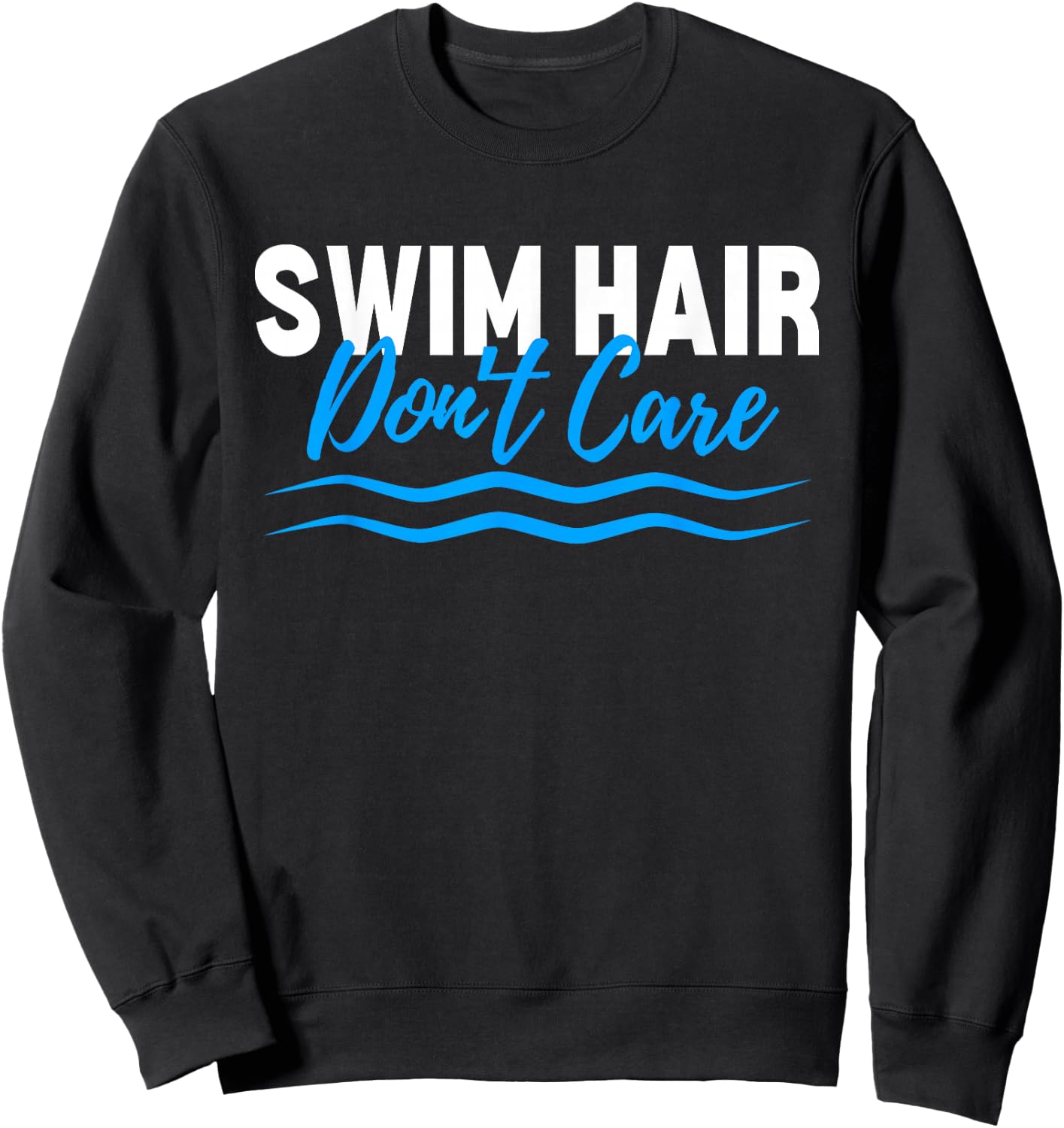Swim Hair Don't Care Funny Swimming Saying Swimmer Sweatshirt - Sweatshirt | Black