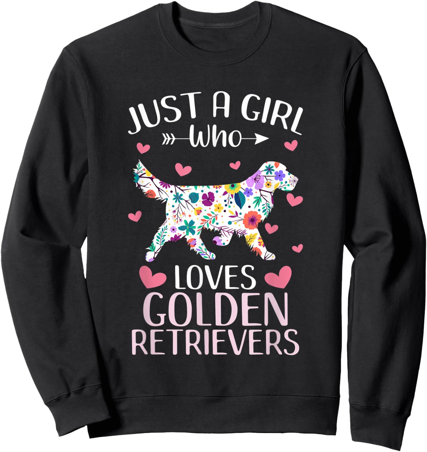 Just A Girl Who Loves Golden Retrievers Cute Dog Lover girls Sweatshirt - Sweatshirt | Black