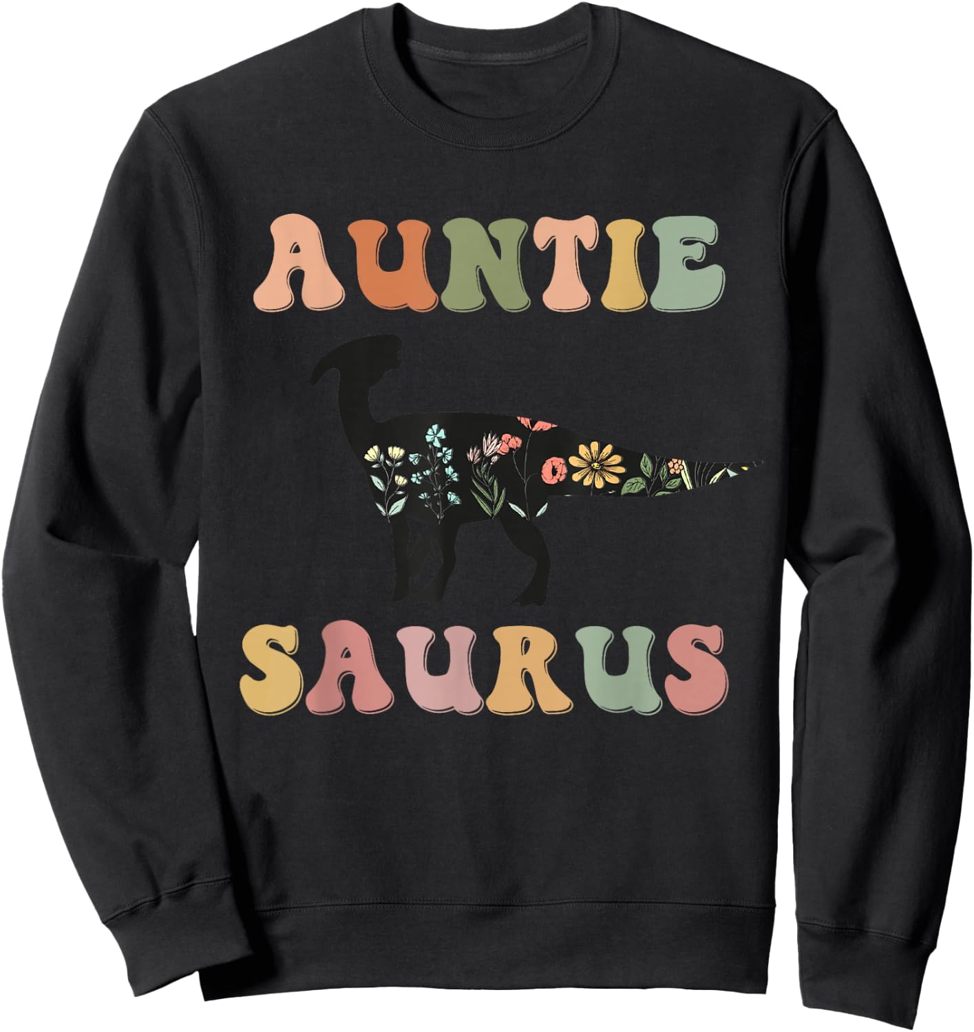 Auntiesaurus Dinosaur Auntie Saurus Family Matching Flower Sweatshirt - Sweatshirt | Black