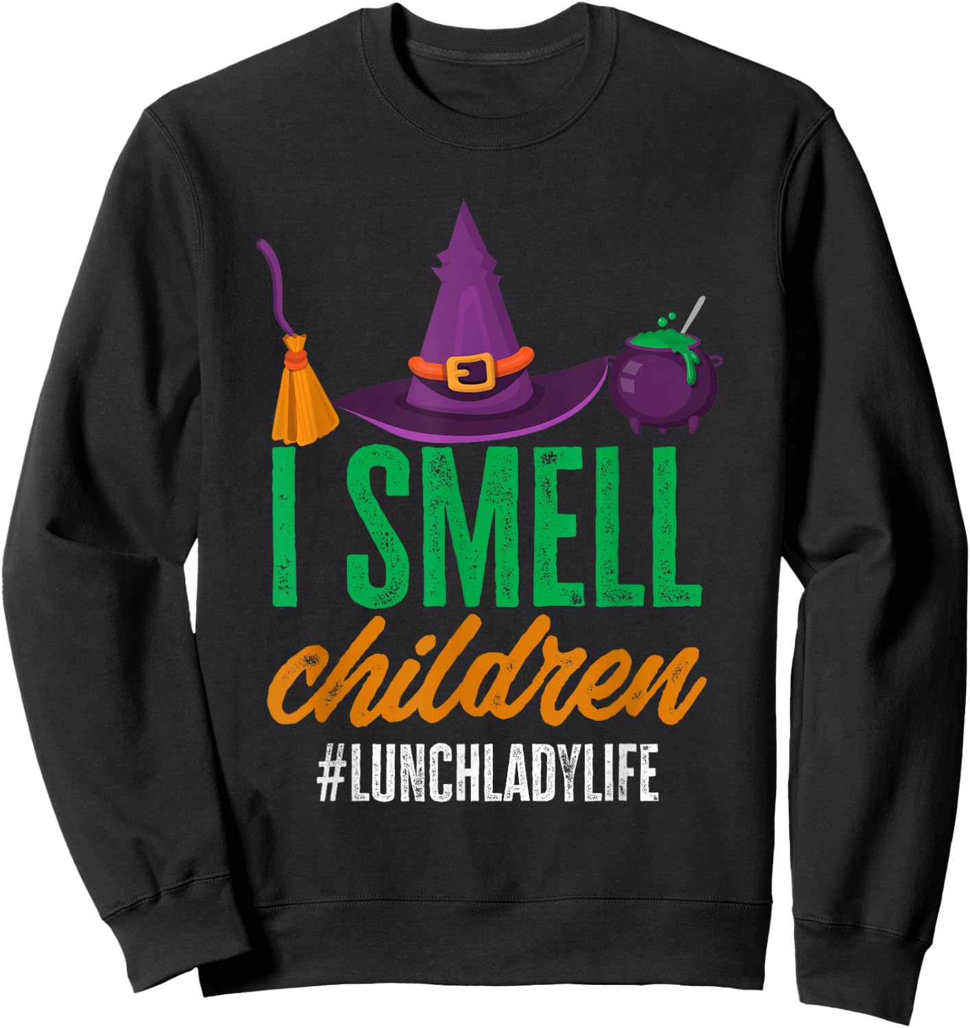 I Smell Children Lunch Lady Halloween Party Cafeteria Worker Sweatshirt - Sweatshirt | Black