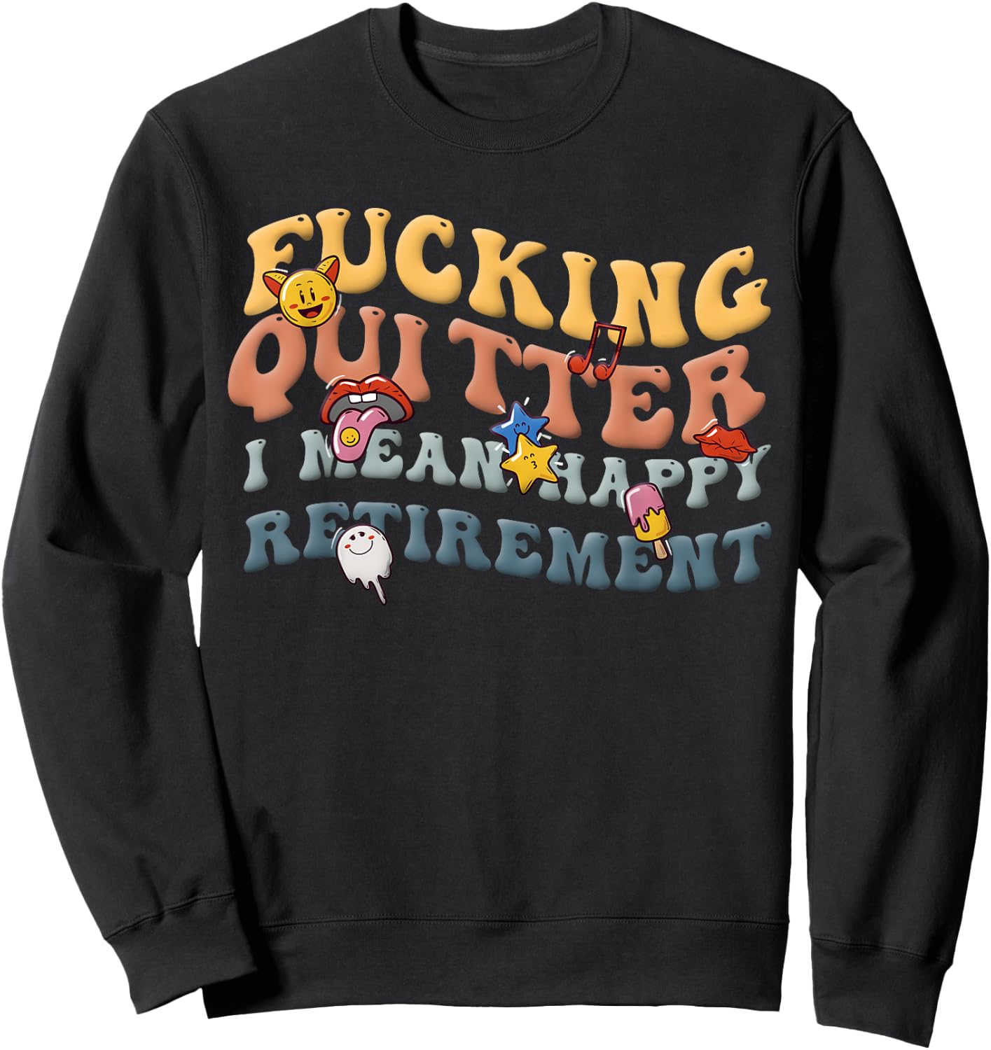 Retro Groovy Fucking Quitter I Mean Happy Retirement 2023 Sweatshirt - Sweatshirt | Black