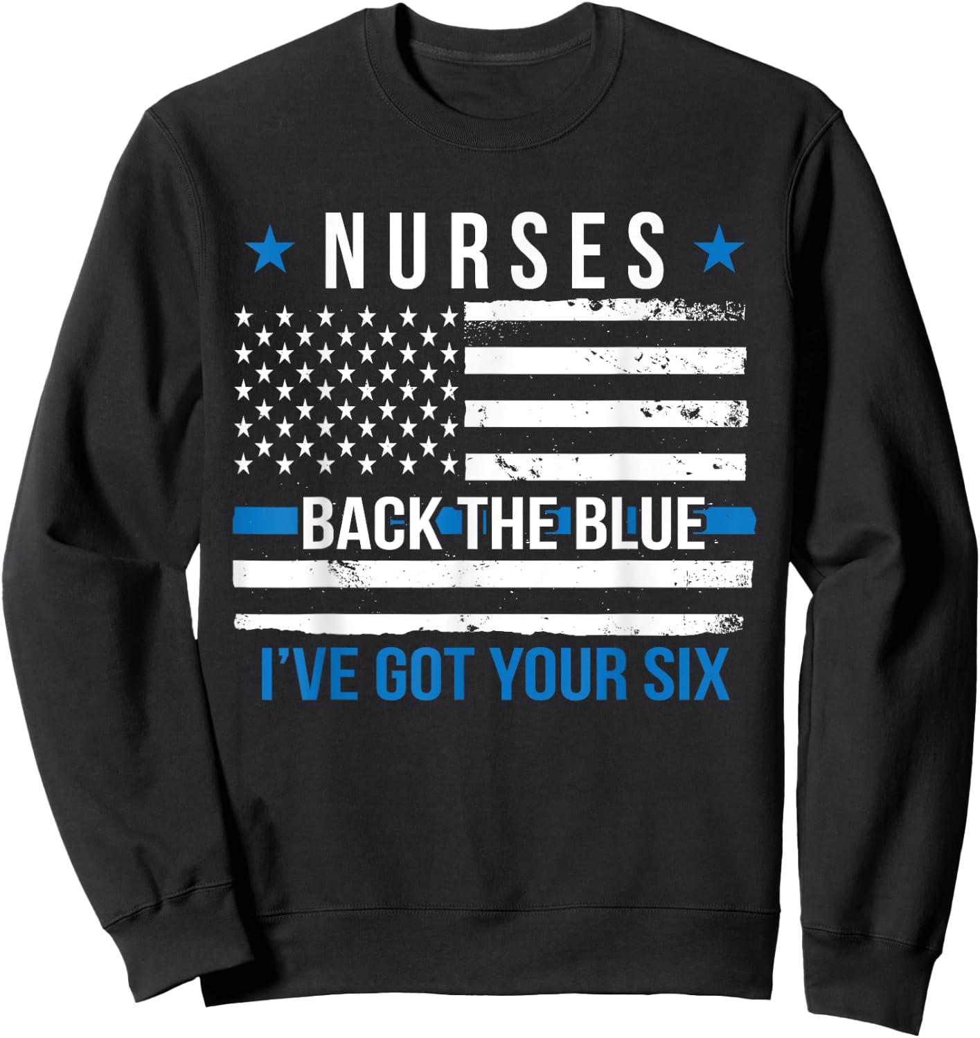 Nurses Back The Blue I've Got Your Six Police Support Nurse Sweatshirt - Sweatshirt | Black