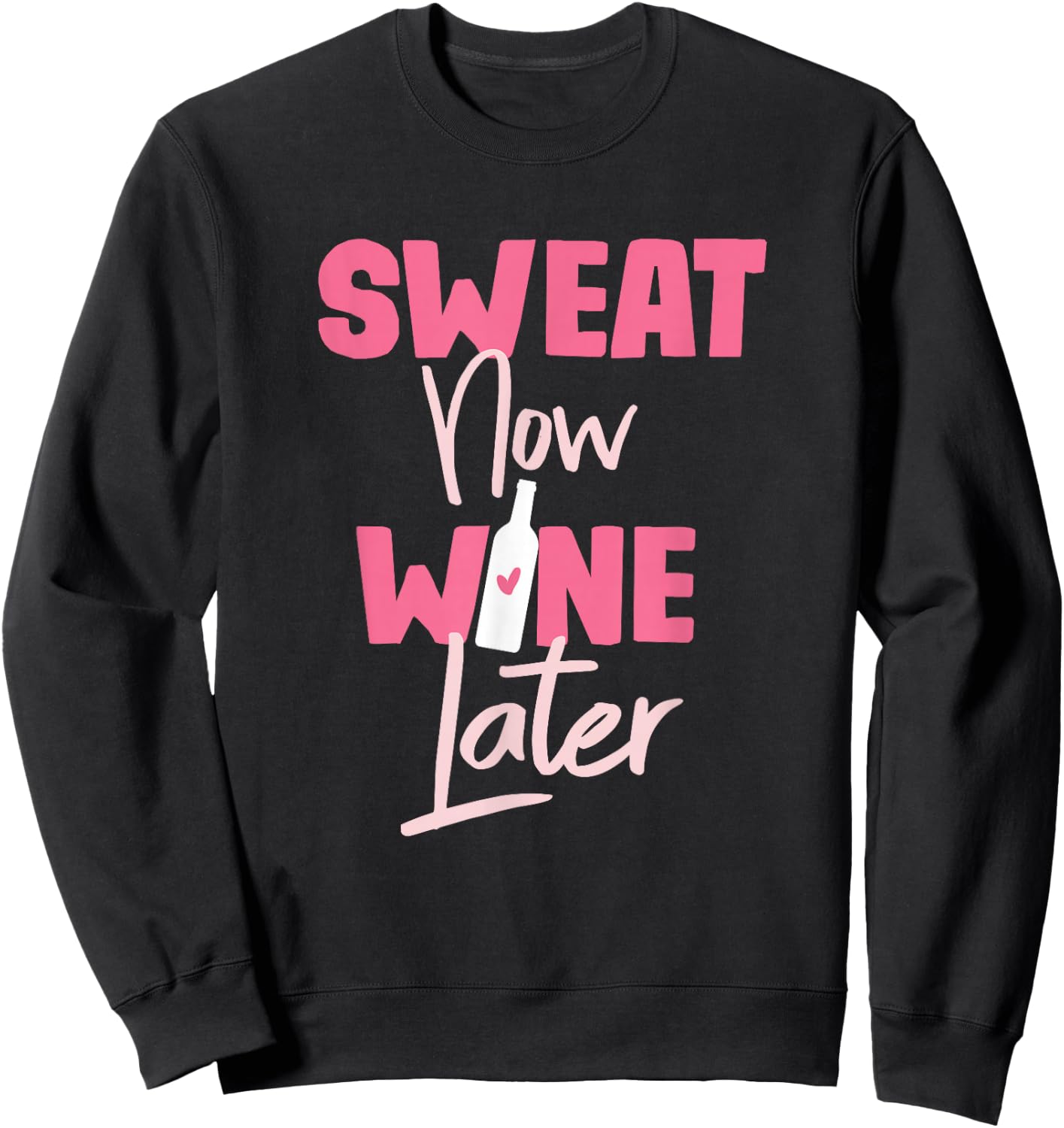Sweat Now Wine Later Sweatshirt - Sweatshirt | Black