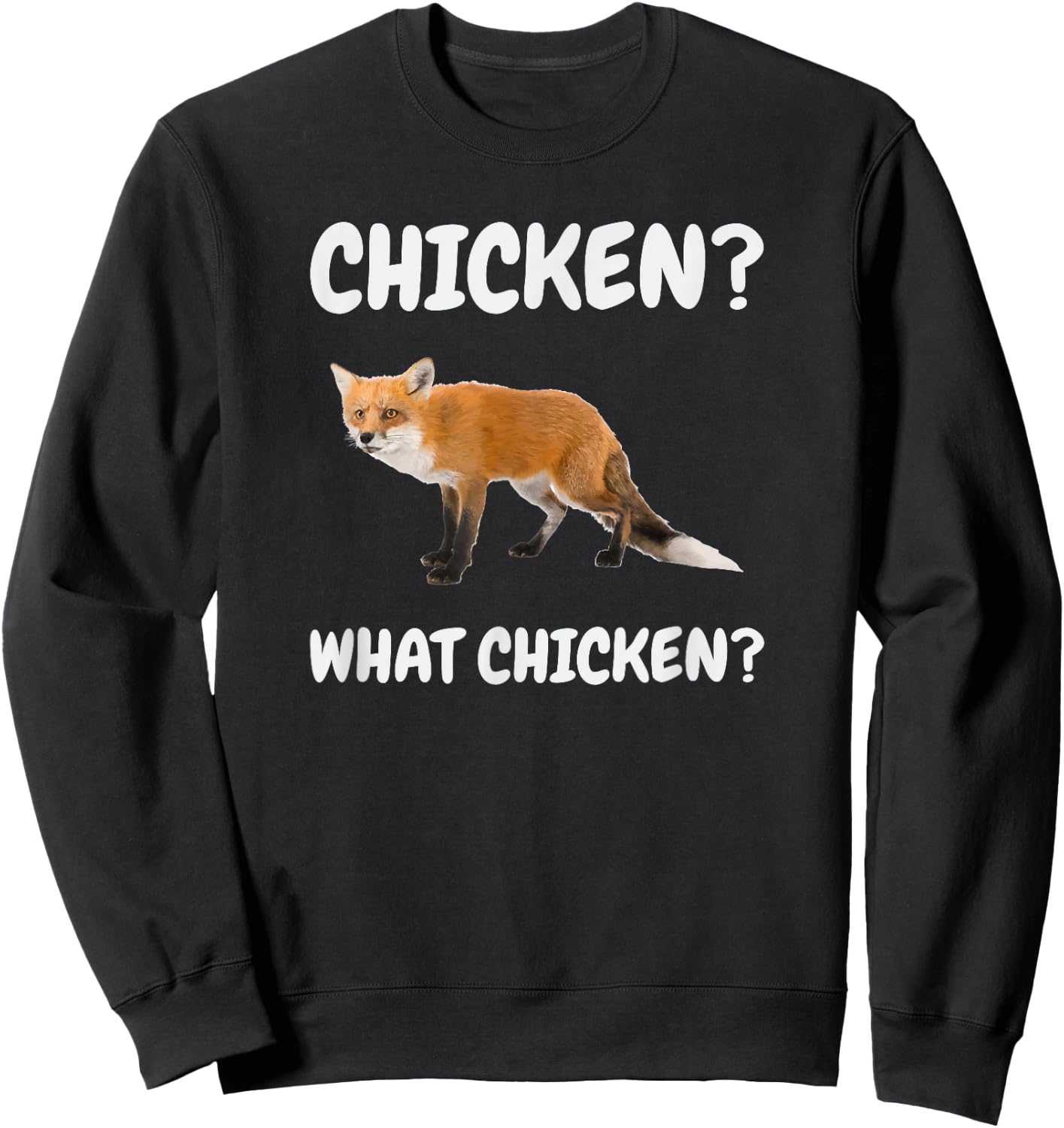 What Chicken Hilarious Red Fox Meme Funny Sweatshirt - Sweatshirt | Black