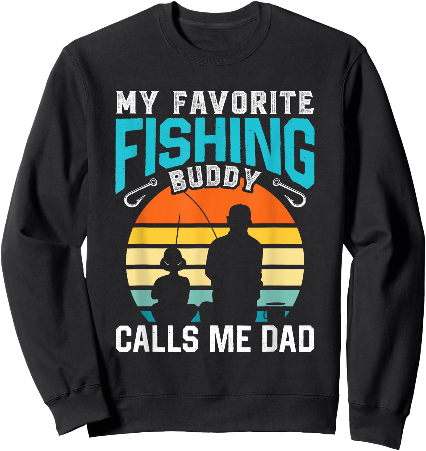 My Favorite Fishing Buddy Calls Me Dad Buddies Fisher Father Sweatshirt - Sweatshirt | Black