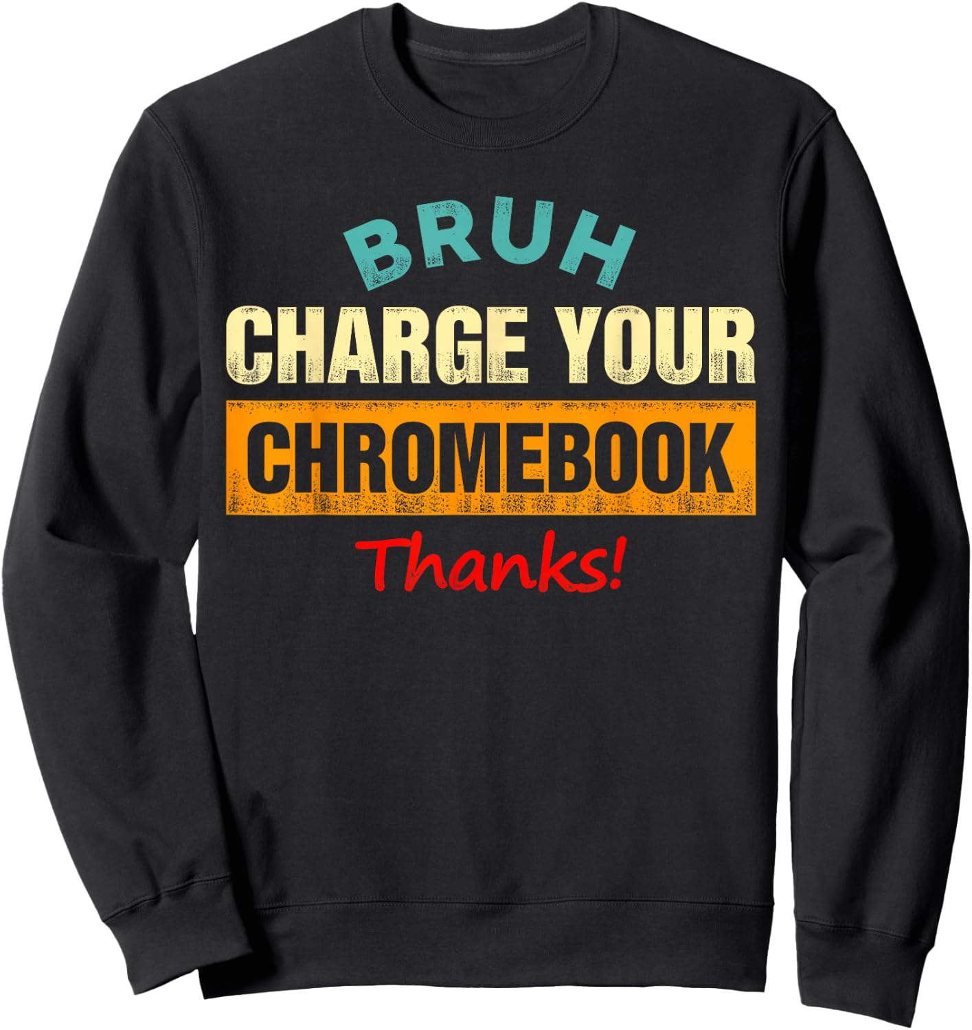 Bruh Charge Your Chromebook - Funny Teachers Sweatshirt - Sweatshirt | Black