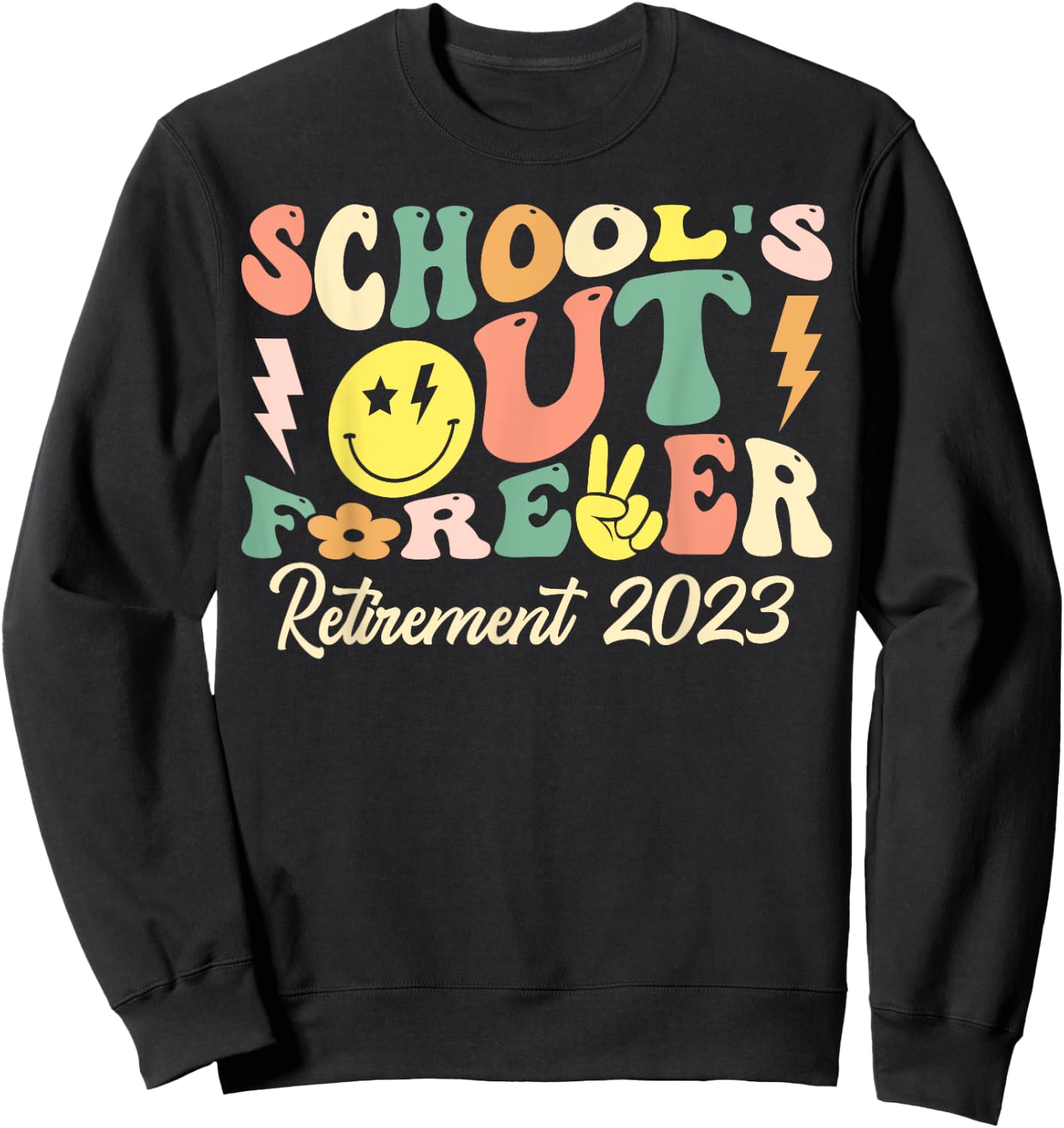 Groovy School's Out Forever Retired Teacher Retirement 2023 Sweatshirt - Sweatshirt | Black