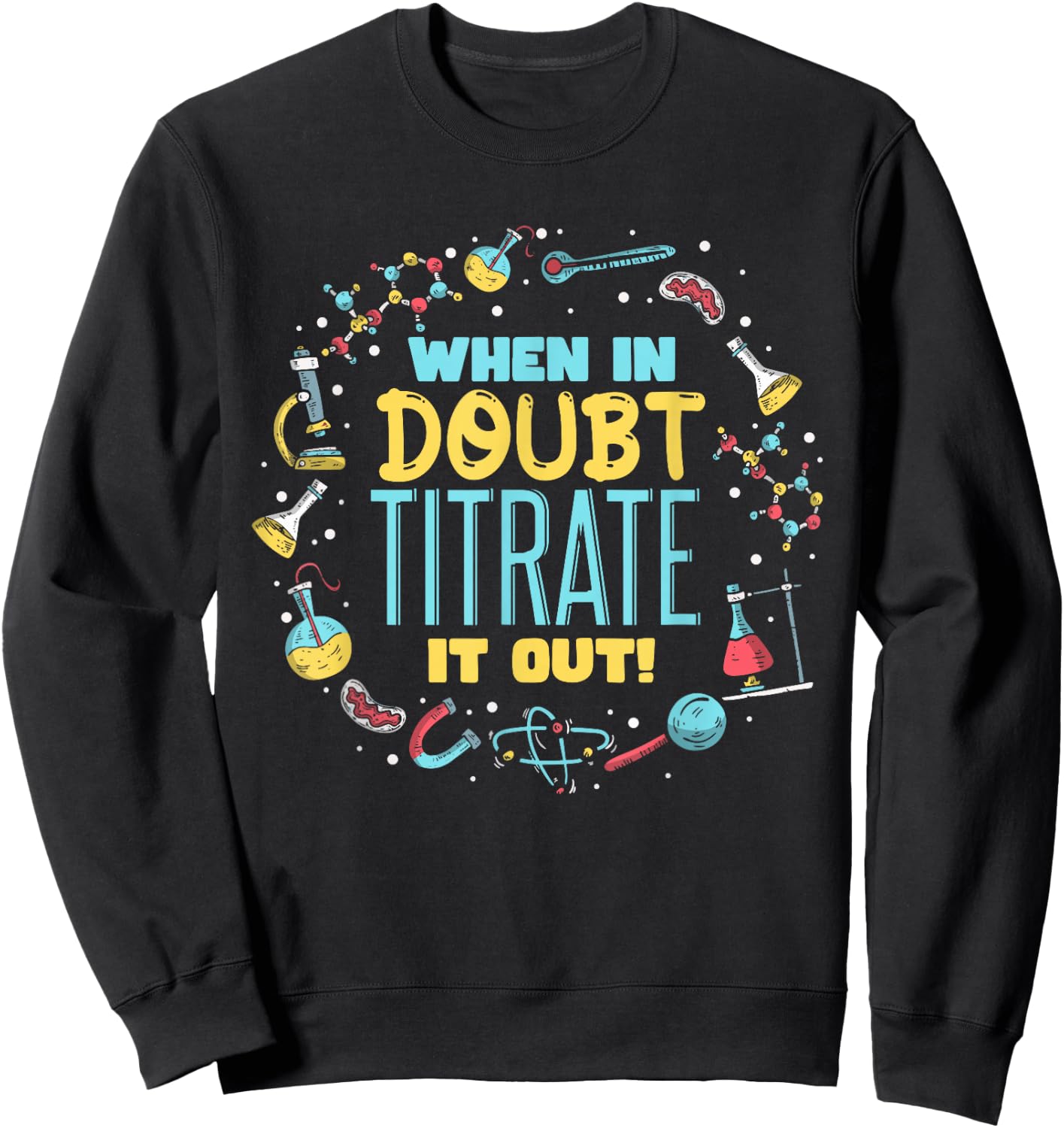 Science Teacher Chemistry Teacher Chemist Pun Sweatshirt - Sweatshirt | Black