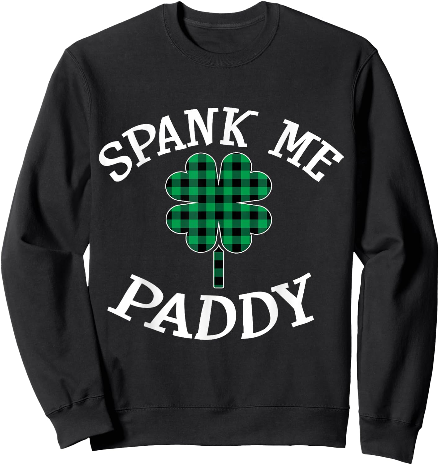 Spank Me Paddy Kinky Naughty St. Patricks Day Outfit Sweatshirt - Sweatshirt | Black