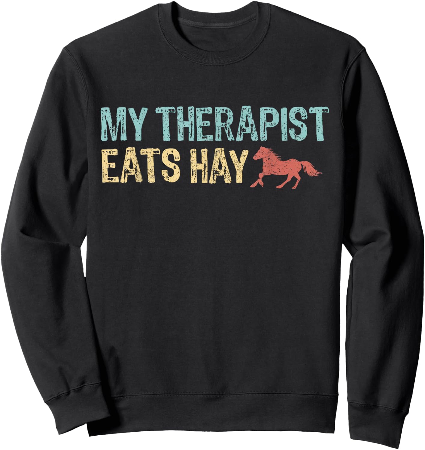 My Therapist Eats Hay Vintage Horseback Riding Women Girls Sweatshirt - Sweatshirt | Black