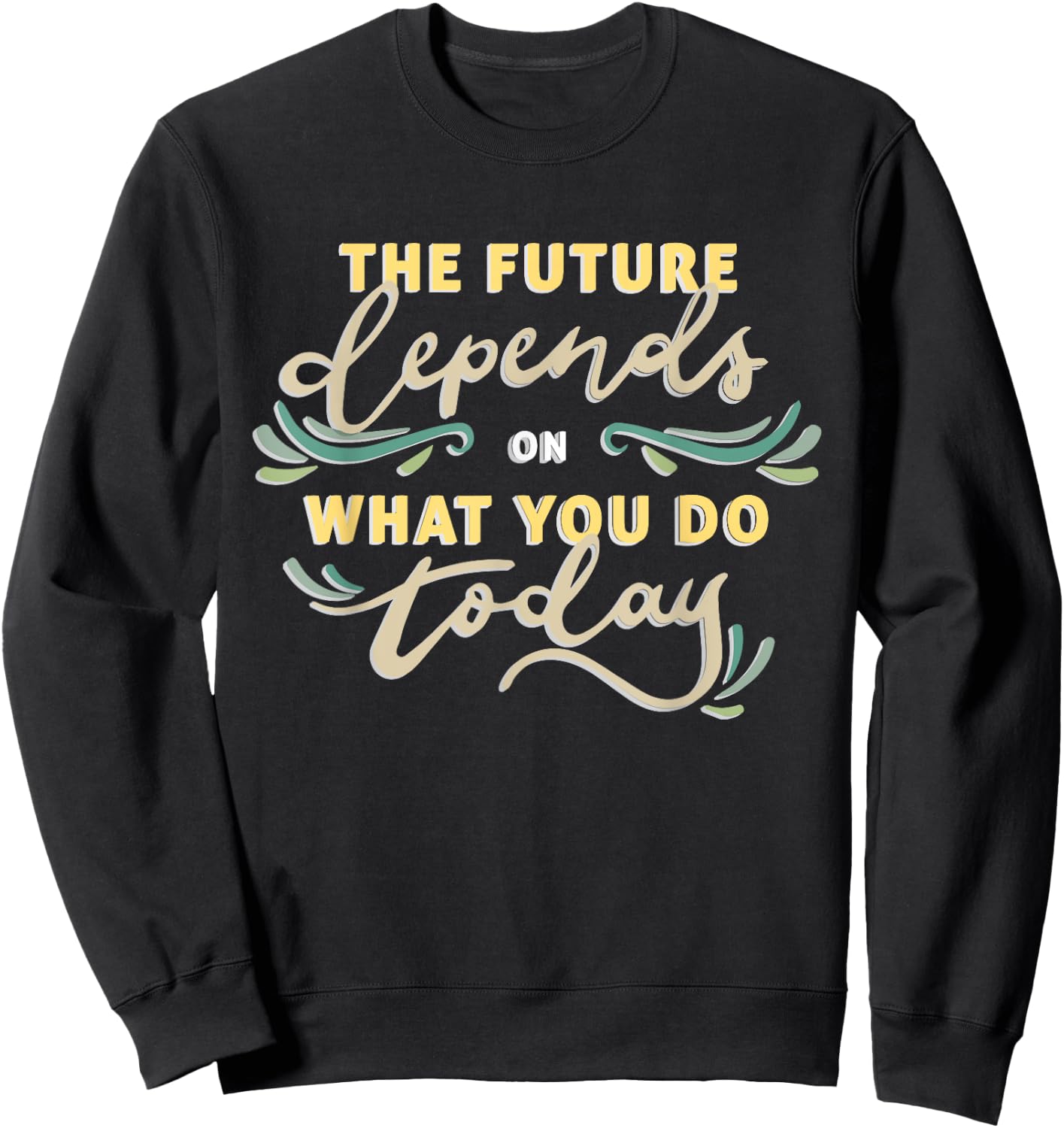The future depends on what you do today Sweatshirt - Sweatshirt | Black