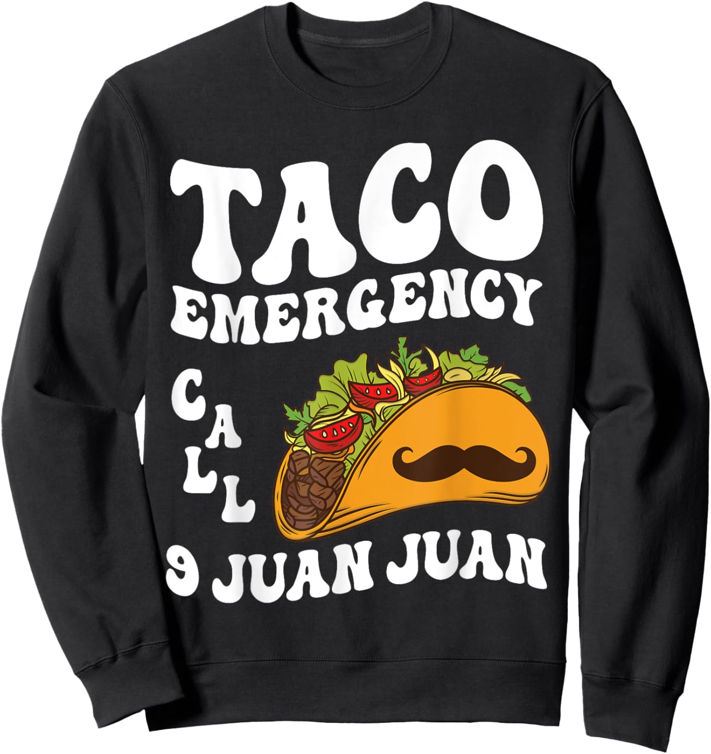 Taco Emergency Call 9 Juan Juan Cinco de Mayo Mexican Taco Sweatshirt - Sweatshirt | Black