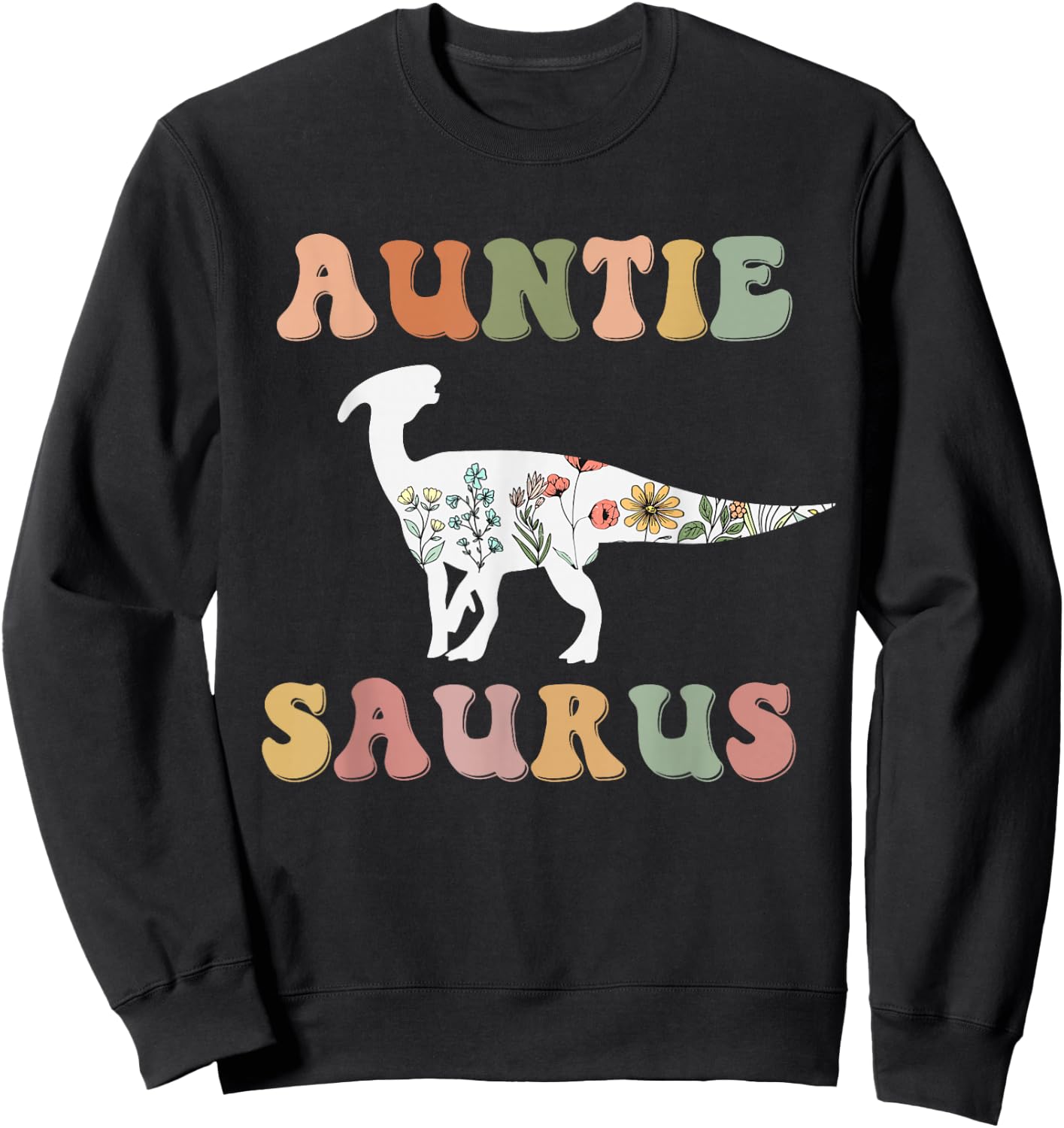 Auntiesaurus Dinosaur Auntie Saurus Family Matching Flower Sweatshirt - Sweatshirt | Black