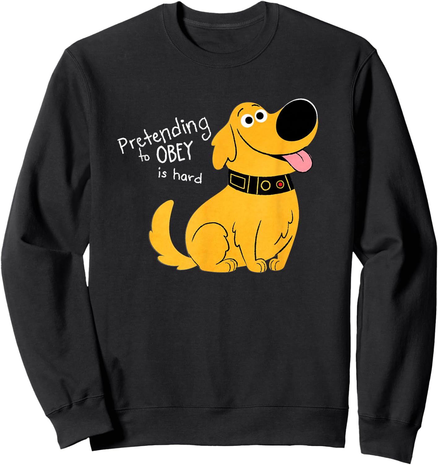 Disney and Pixar's Dug Days Pretending to Obey is Hard Sweatshirt - Sweatshirt | Black