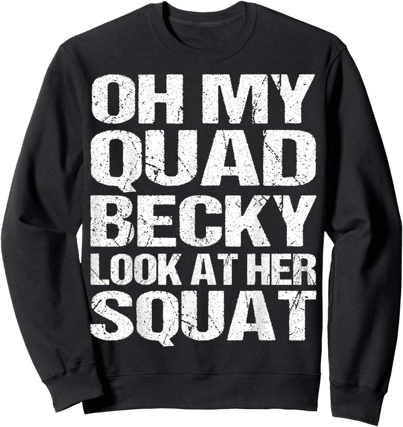 Oh My Quad Becky Look at Her Squat Funny Fitness Gym Women Sweatshirt - Sweatshirt | Black