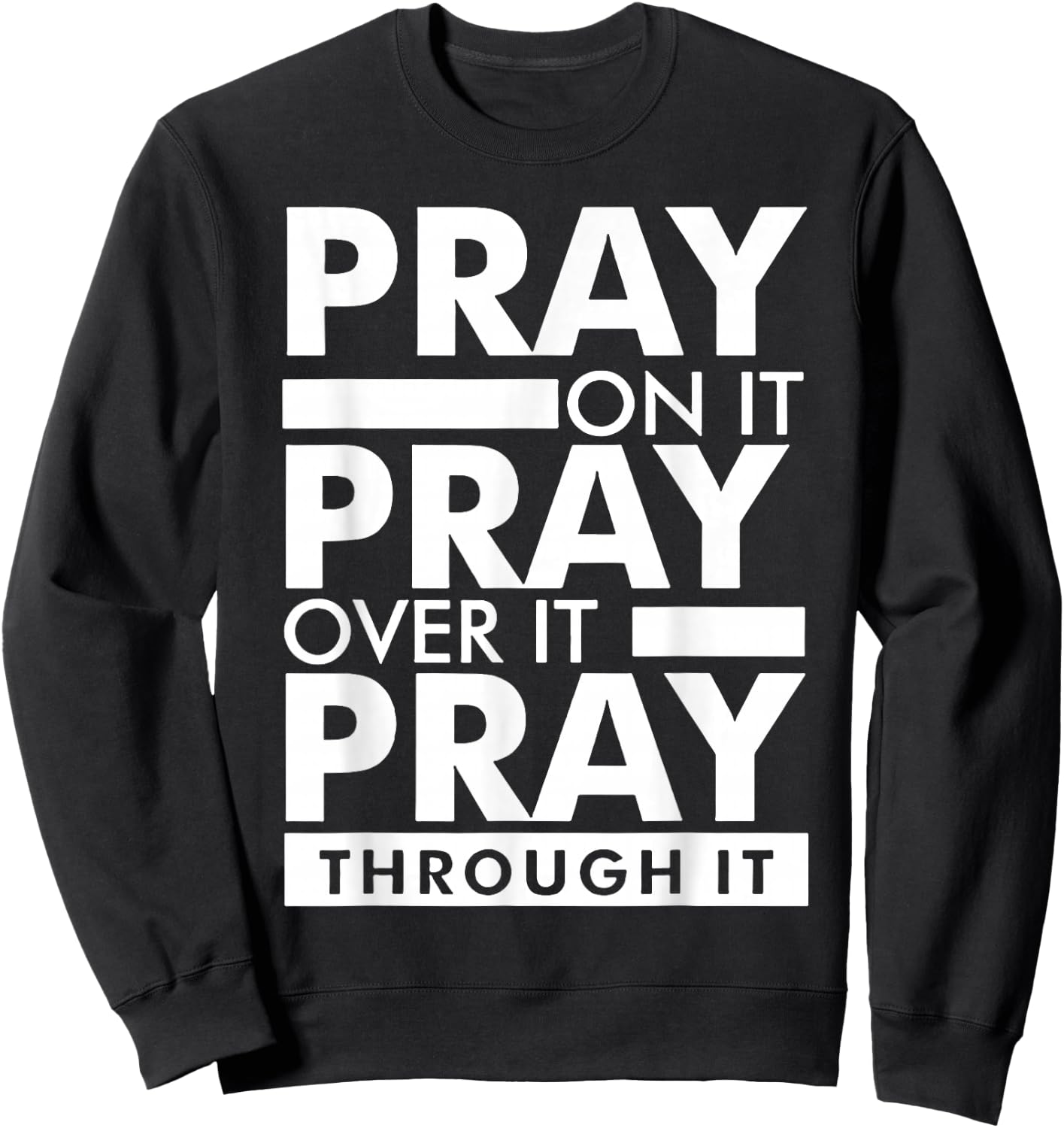 Pray On It Pray Over It Pray Through It Sweatshirt - Sweatshirt | Black