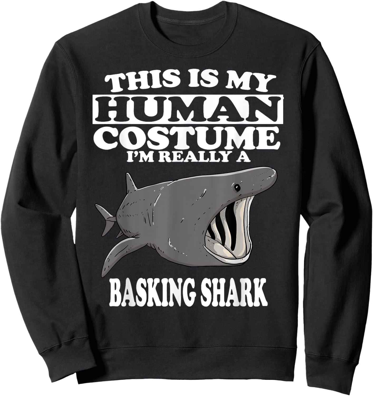 This Is My Human Costume I'm Really A Basking Shark Sweatshirt - Sweatshirt | Black