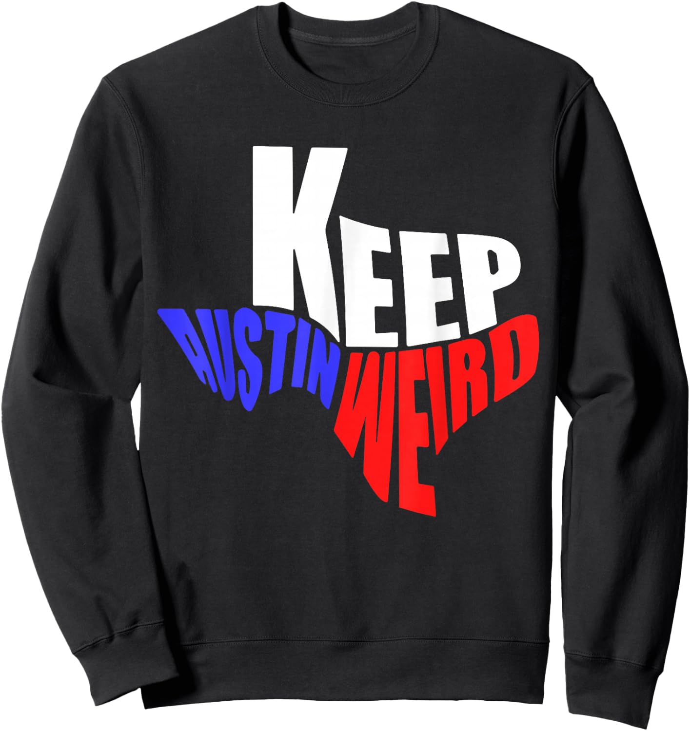 Keep Austin Weird Shirts Vintage Austin, TX Distressed Keep Austin Weird Texas Sweatshirt - Sweatshirt | Black