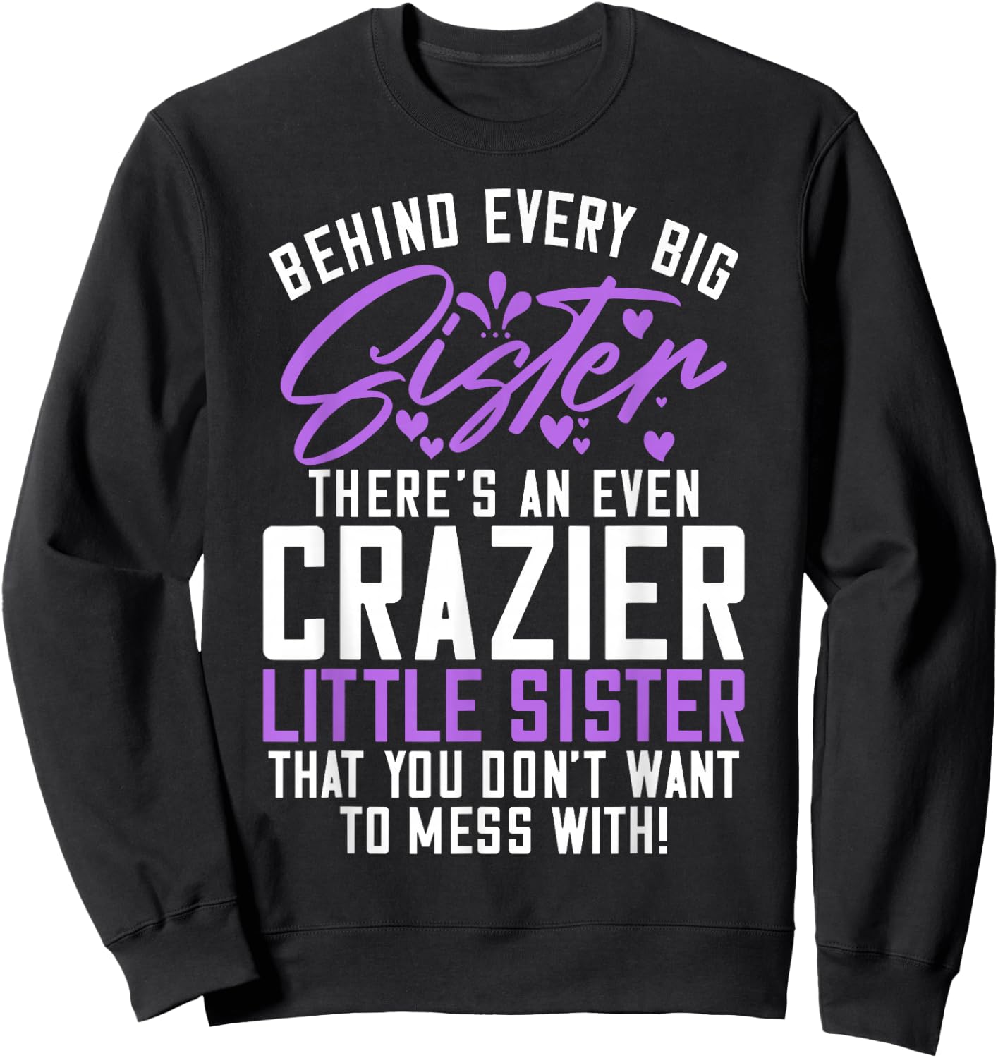 Behind every big Sistere theres an even crazy little Sister Sweatshirt - Sweatshirt | Black