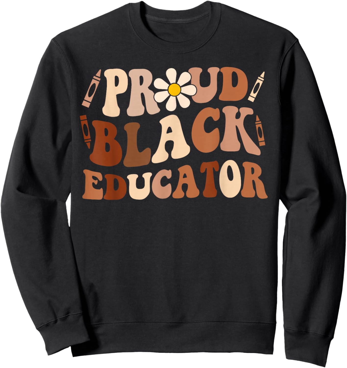Groovy Proud Black Educator African Pride Black History Sweatshirt - Sweatshirt | Black