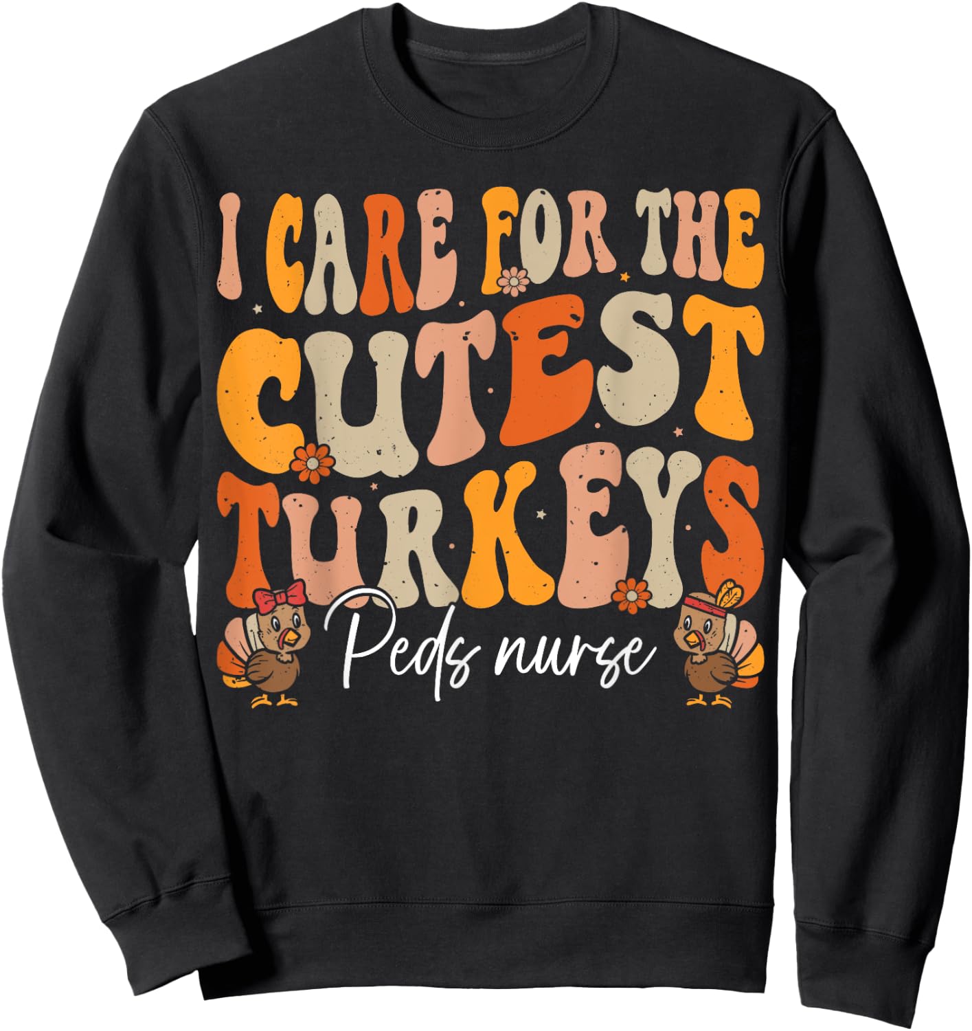Peds Nurse Thanksgiving Cutest Turkeys Retro Fall Nurse Sweatshirt - Sweatshirt | Black