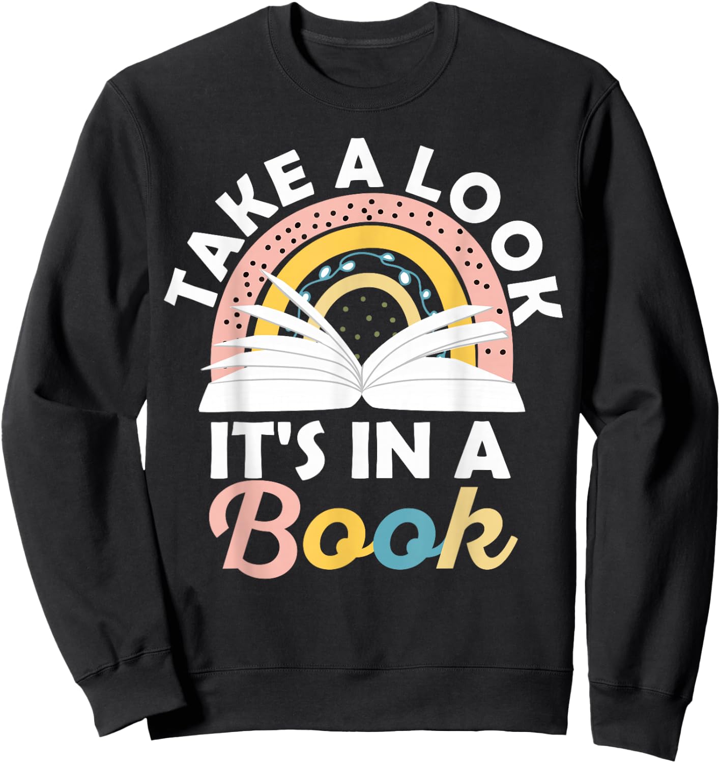 Take A Look It's In A Book Vintage Bookworm Rainbow Reading Sweatshirt - Sweatshirt | Black