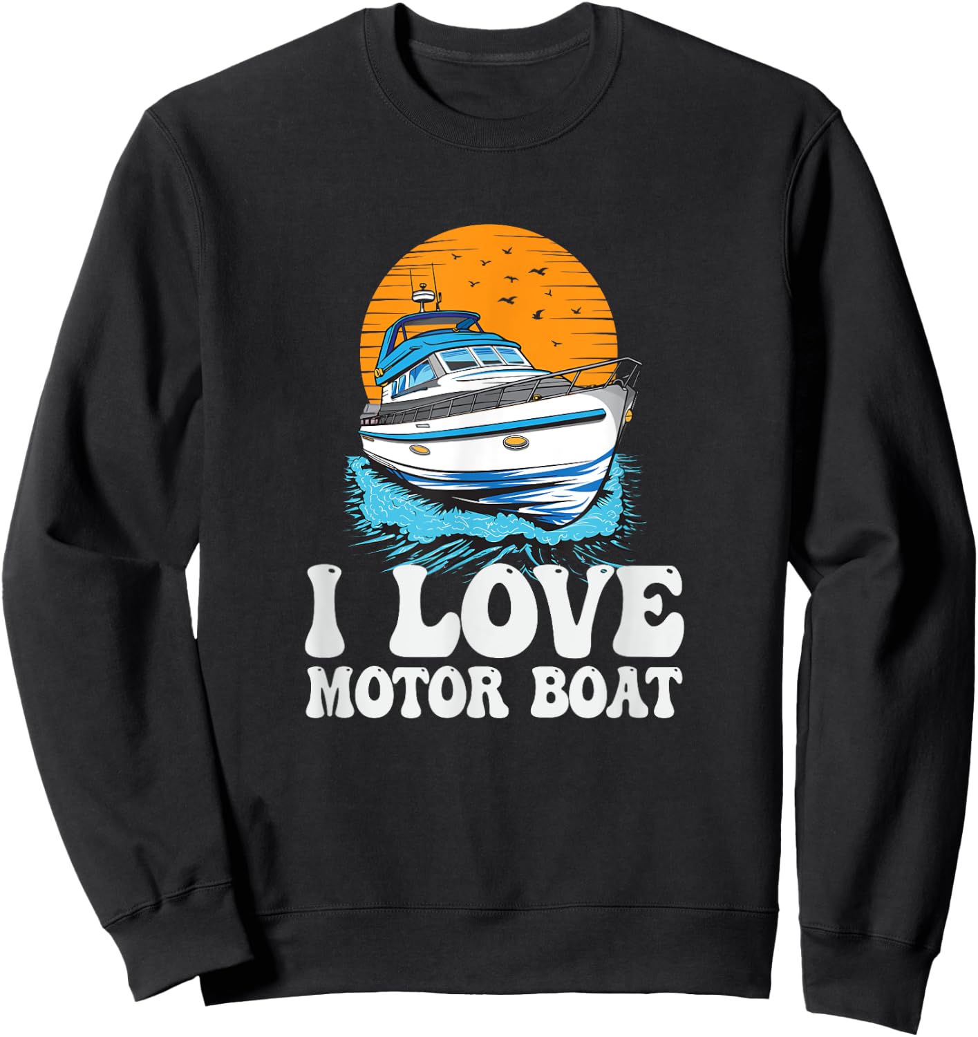 I Love Motor Boat Parade Motorboating Quote Pontooning Sweatshirt - Sweatshirt | Black