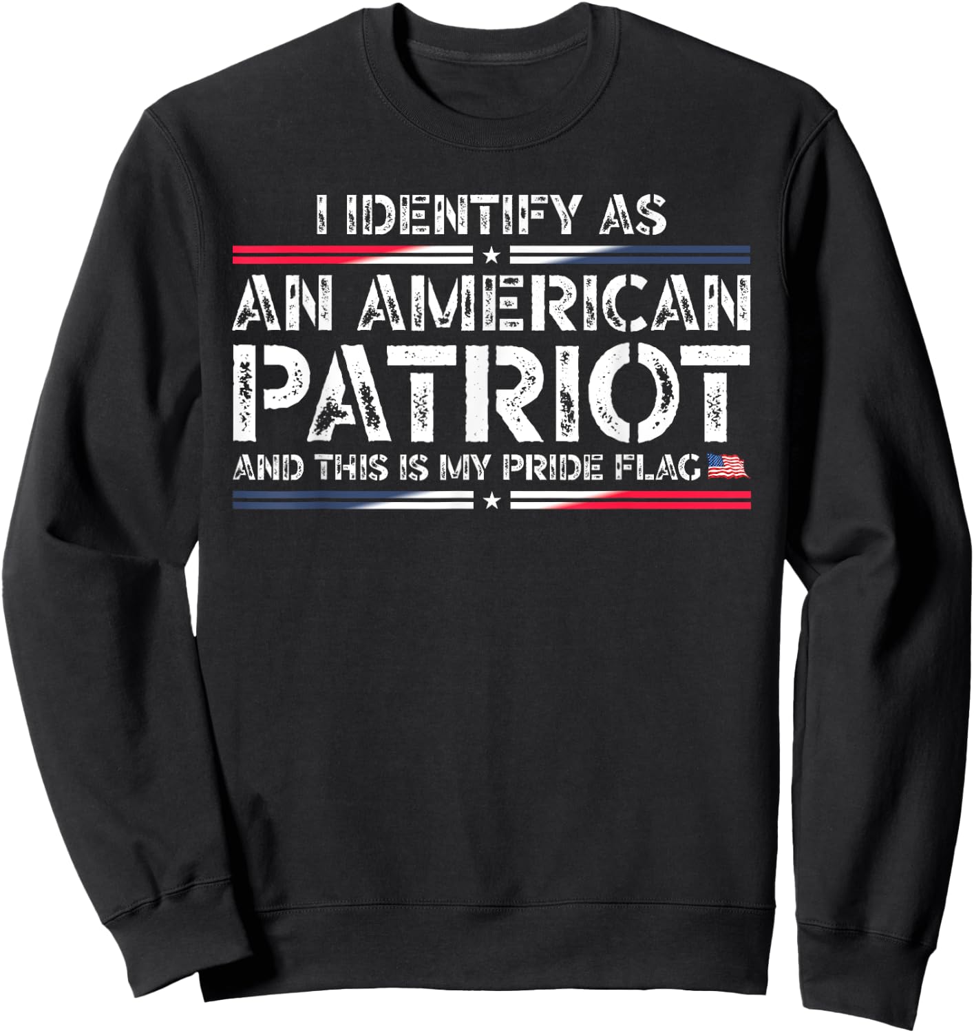 I Identify As An American Patriot This Is My Pride Flag Sweatshirt - Sweatshirt | Black