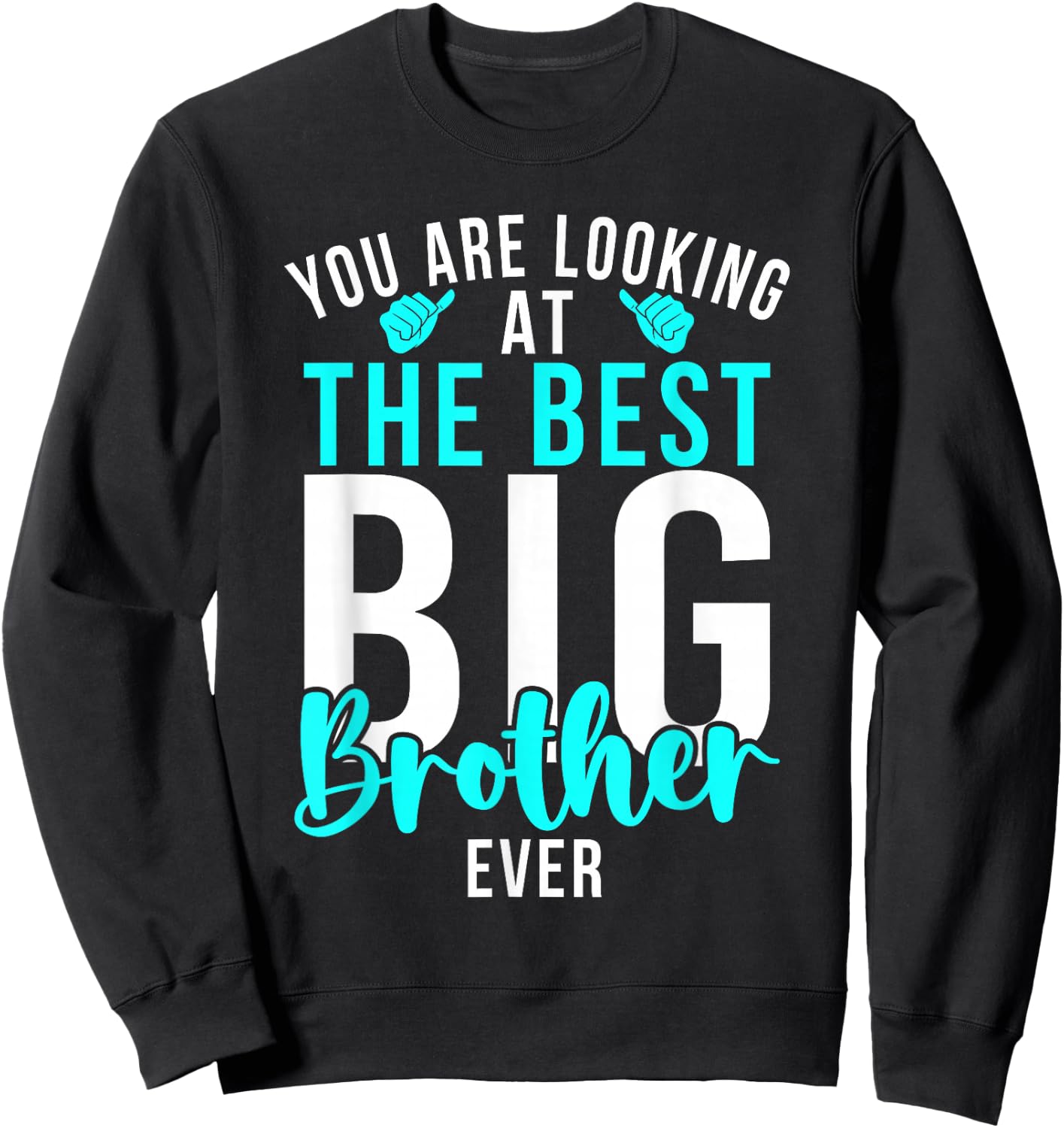 You are Looking at The Best Big Brother Ever Big Brother Sweatshirt - Sweatshirt | Black