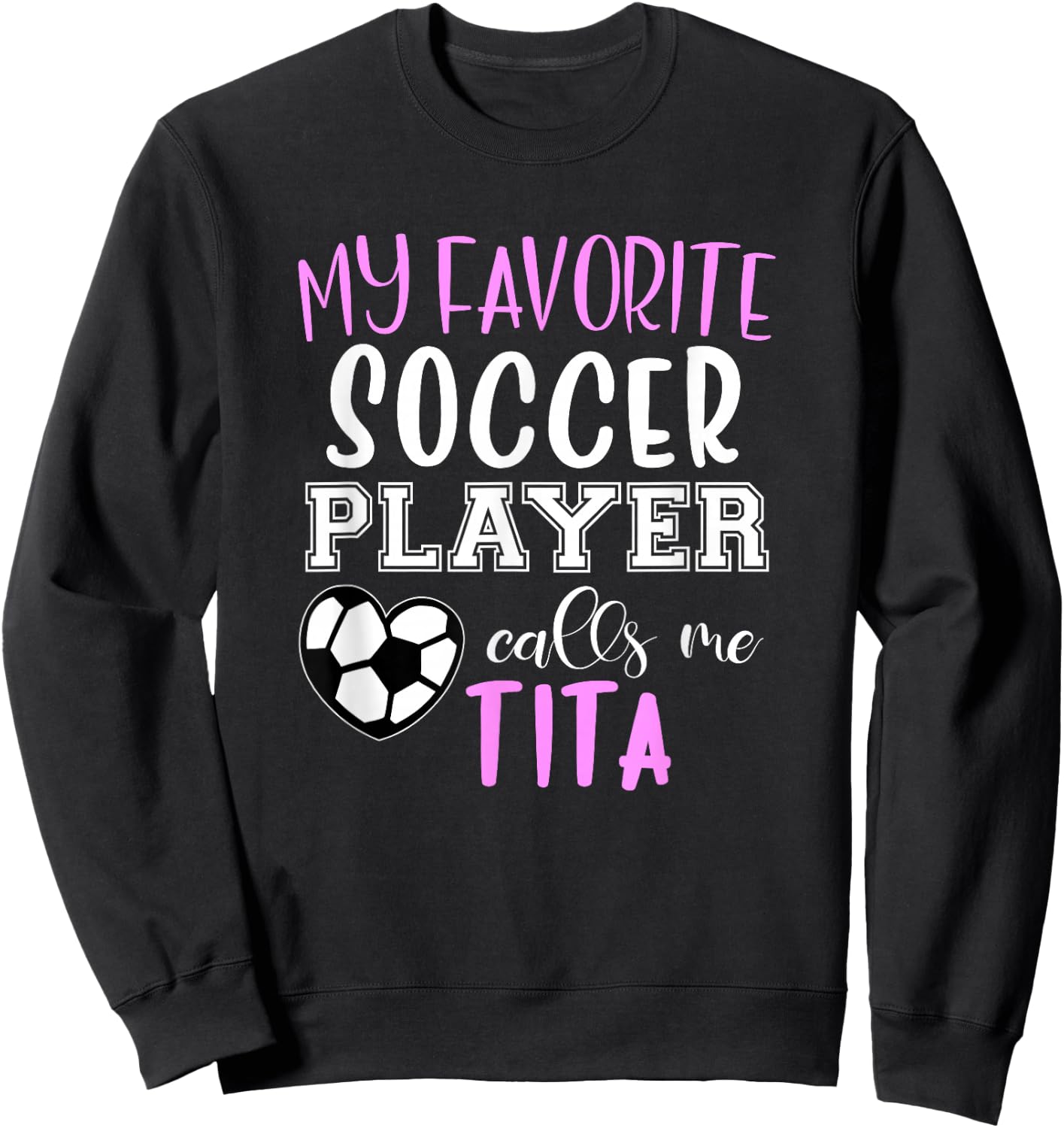 My Favorite Soccer Player Call Me Tita Sweatshirt - Sweatshirt | Black