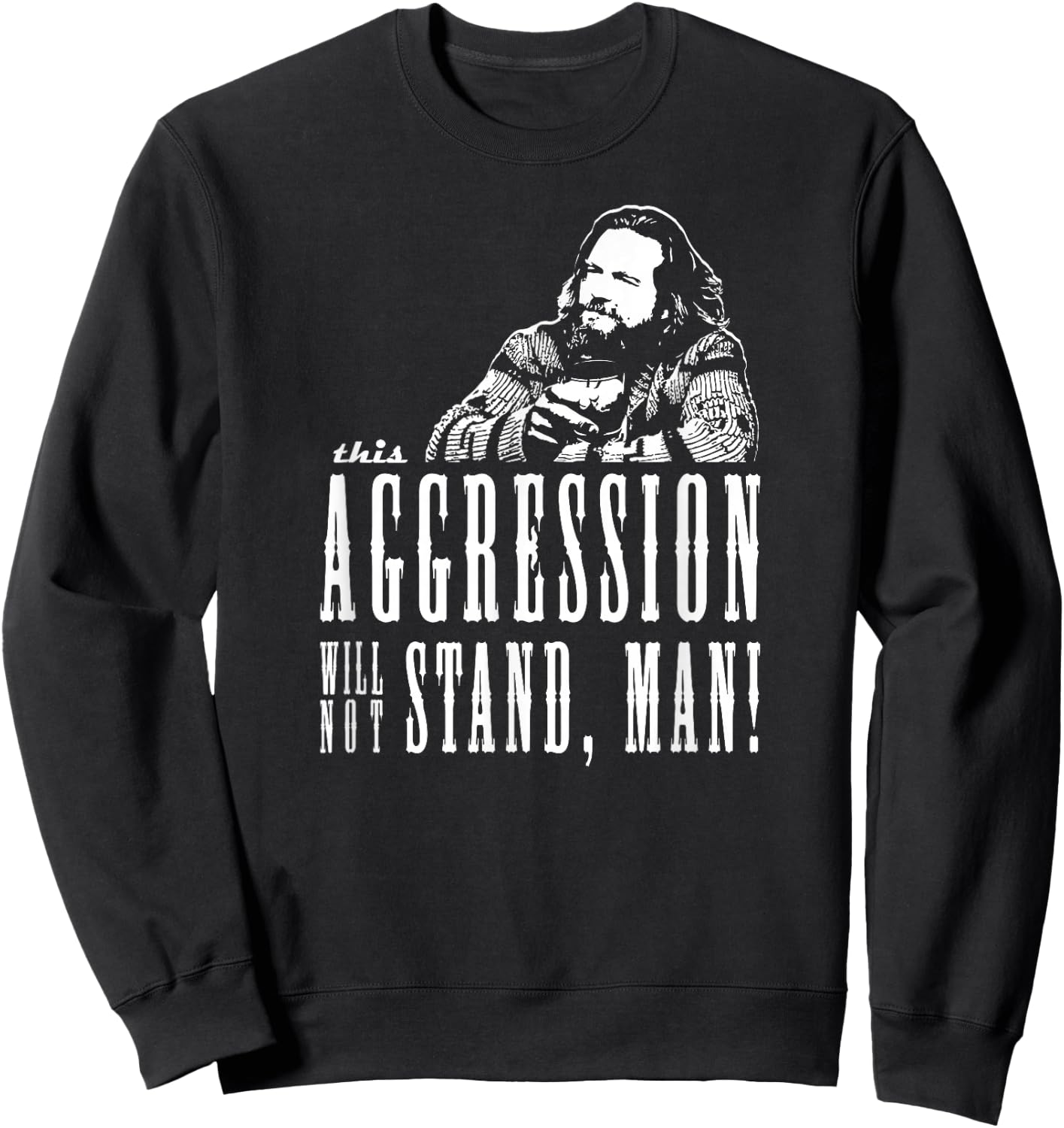 This Aggression Will not Stand Man Sweatshirt - Sweatshirt | Black