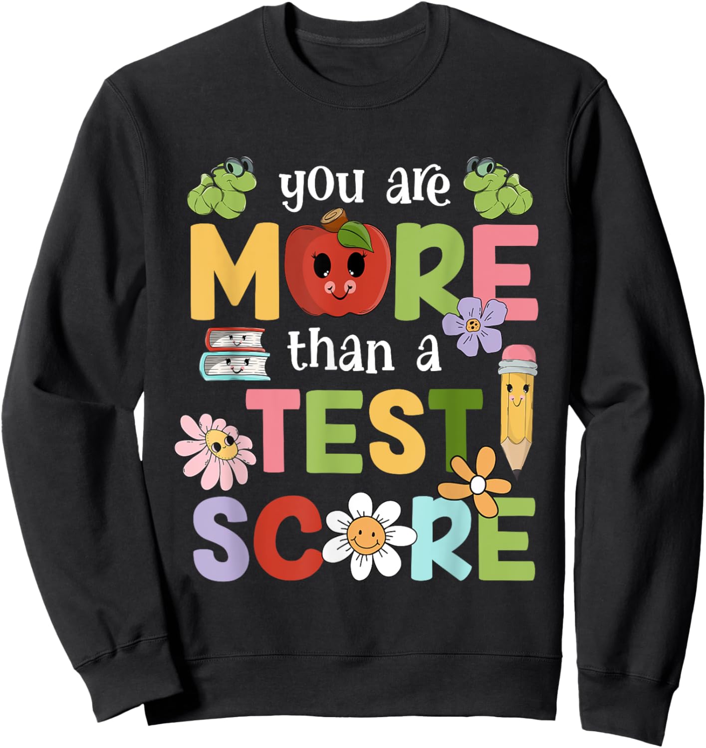 Teacher Testing Day You Are More Than A Test Score Men Women Sweatshirt - Sweatshirt | Black
