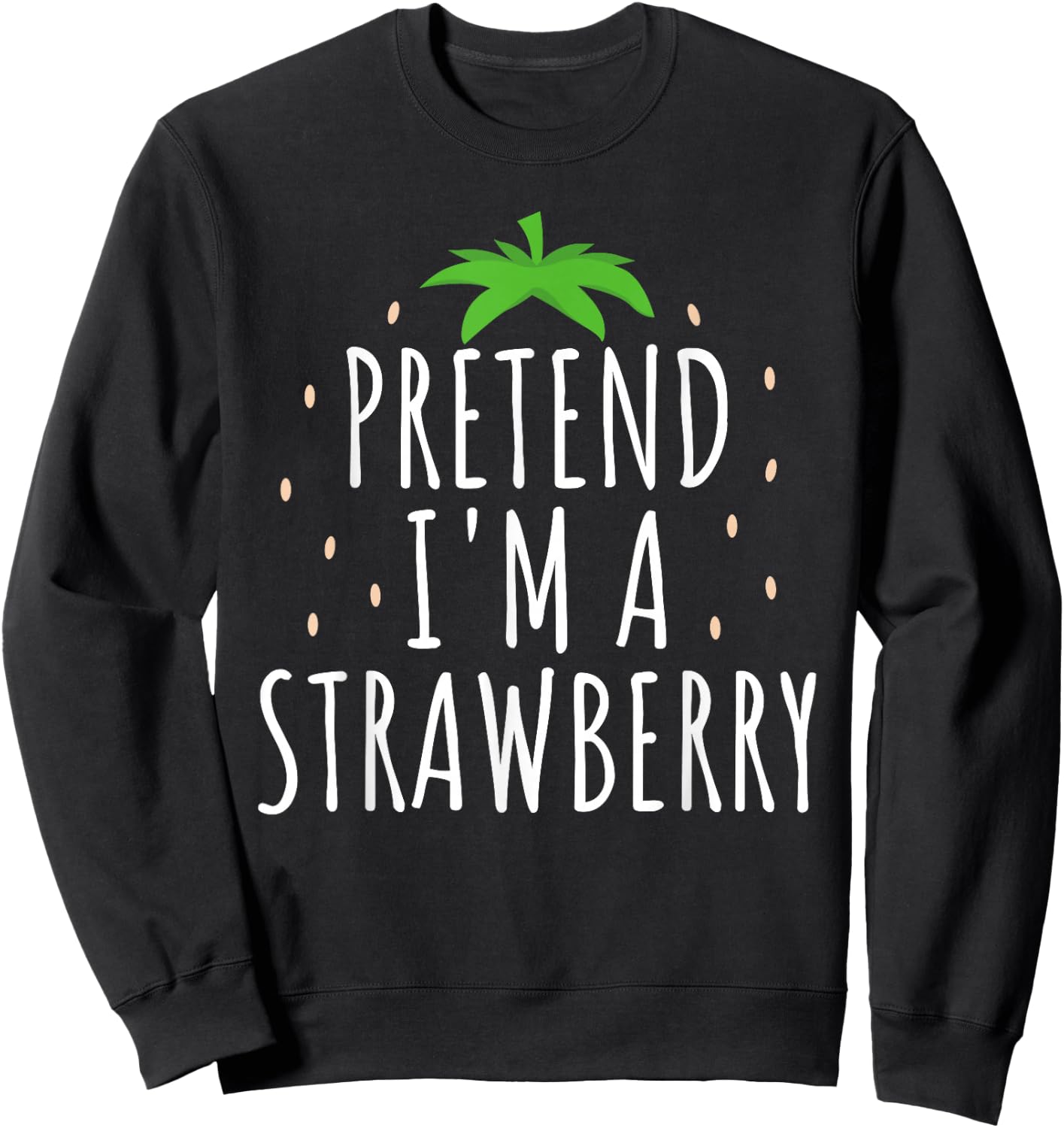 Pretend I'm A Strawberry Funny Lazy Easy Halloween Costume Sweatshirt - Sweatshirt | Black