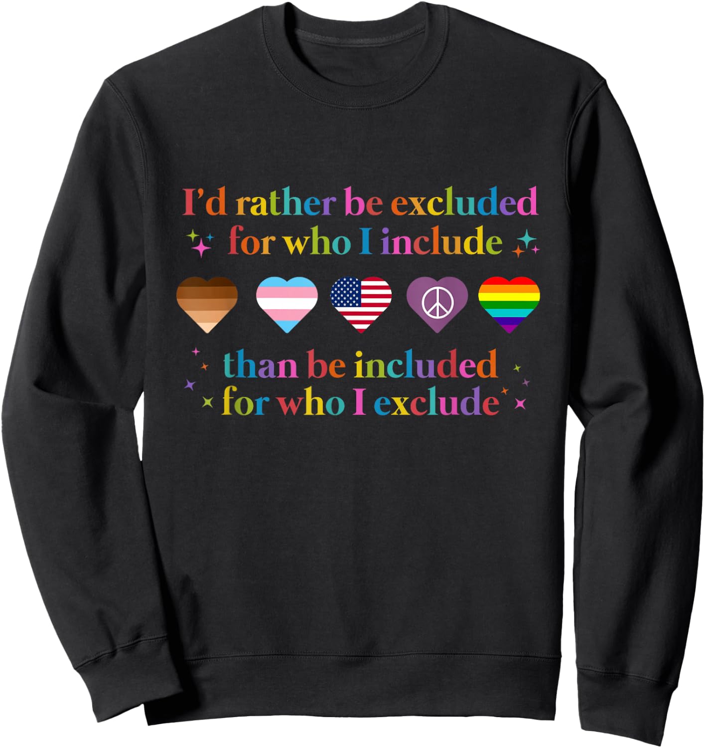 I'd Rather Be Excluded For Who I Include Sweatshirt - Sweatshirt | Black