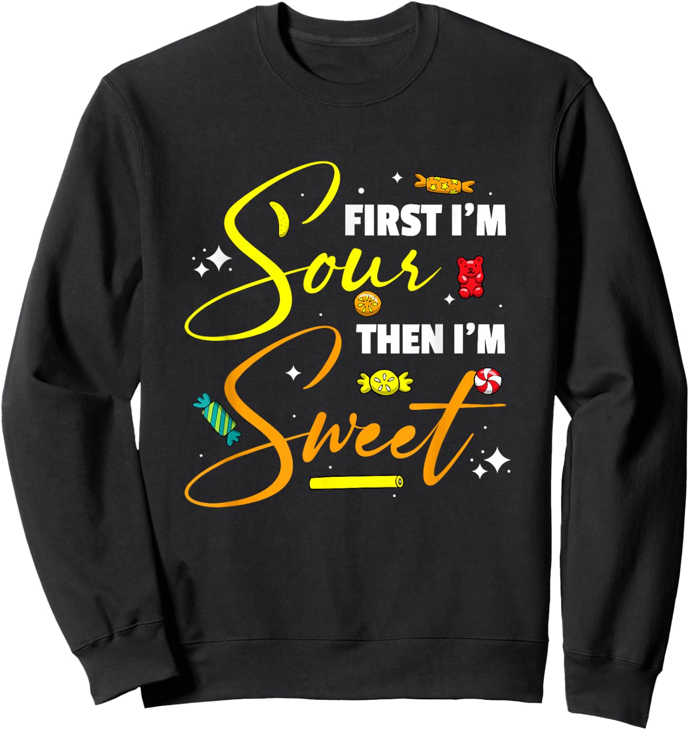 First I'm Sour Then I'm Sweet Funny Candy Patch Sweet Kids Sweatshirt - Sweatshirt | Black