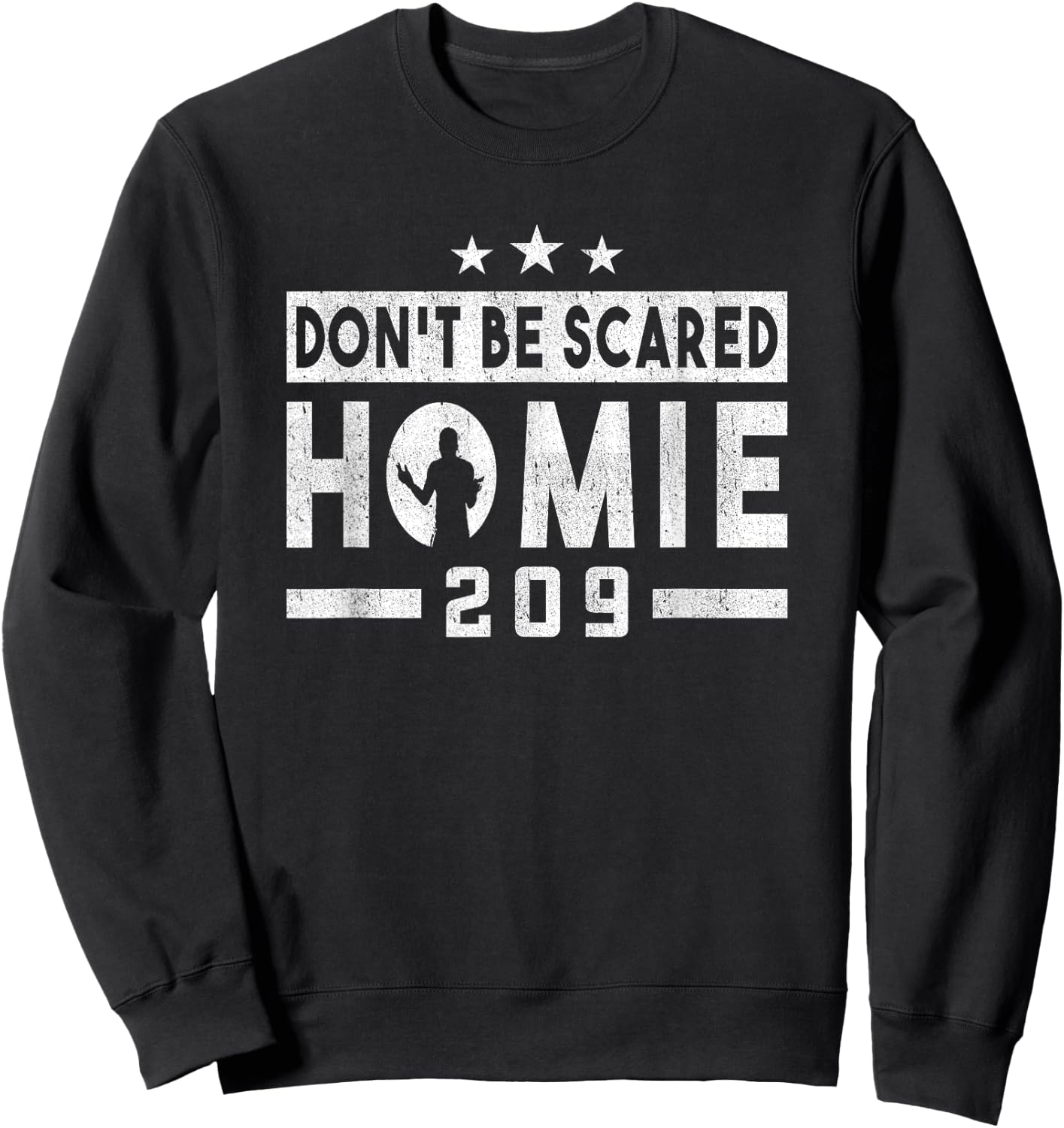 Don't Be Scared Homie 209 Stockton MMA Mixed Martial Arts Sweatshirt - Sweatshirt | Black