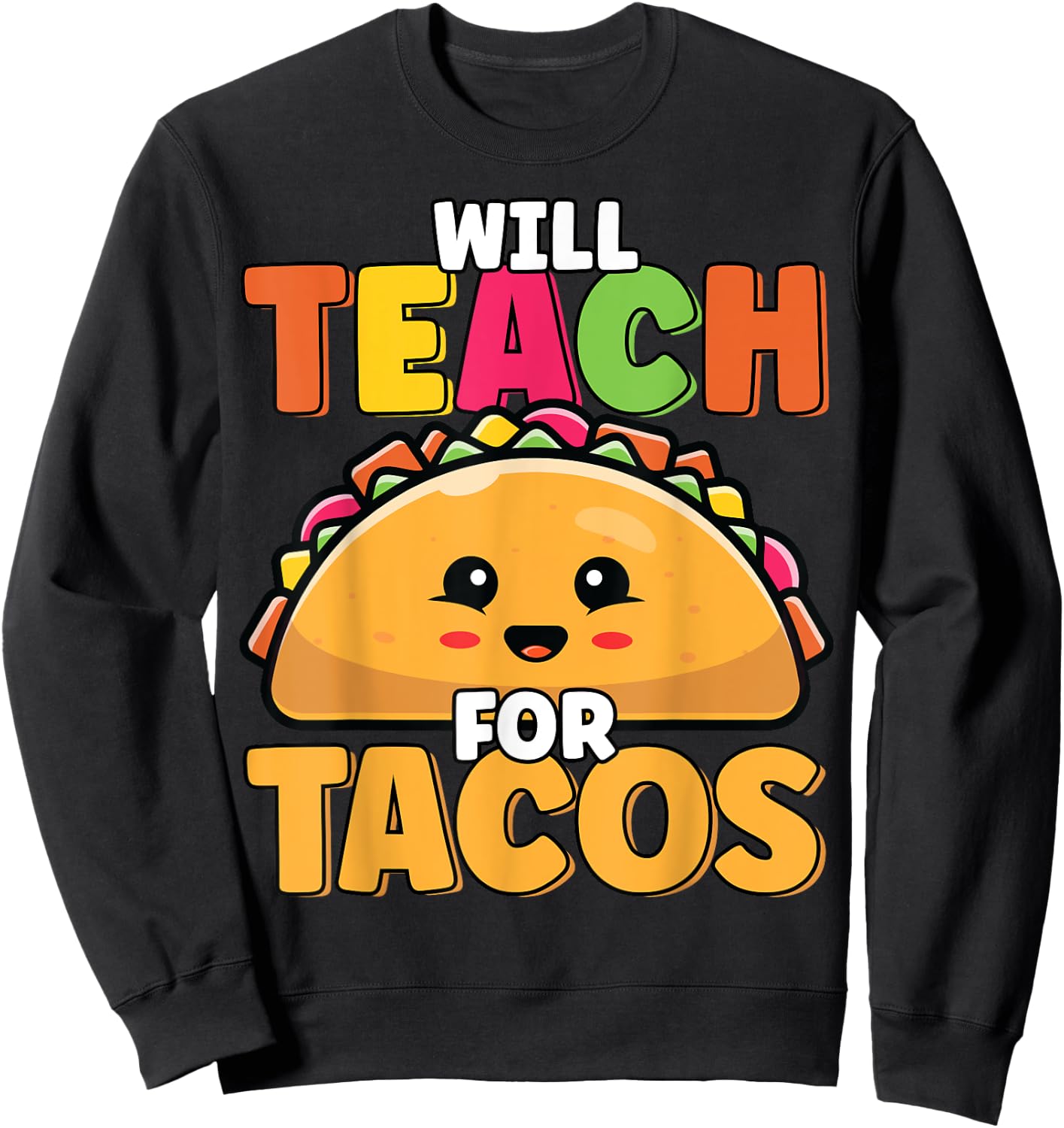 Will Teach For Tacos Lover Funny Cute Cinco De Mayo Teacher Men Women Girls Kids Sweatshirt - Sweatshirt | Black