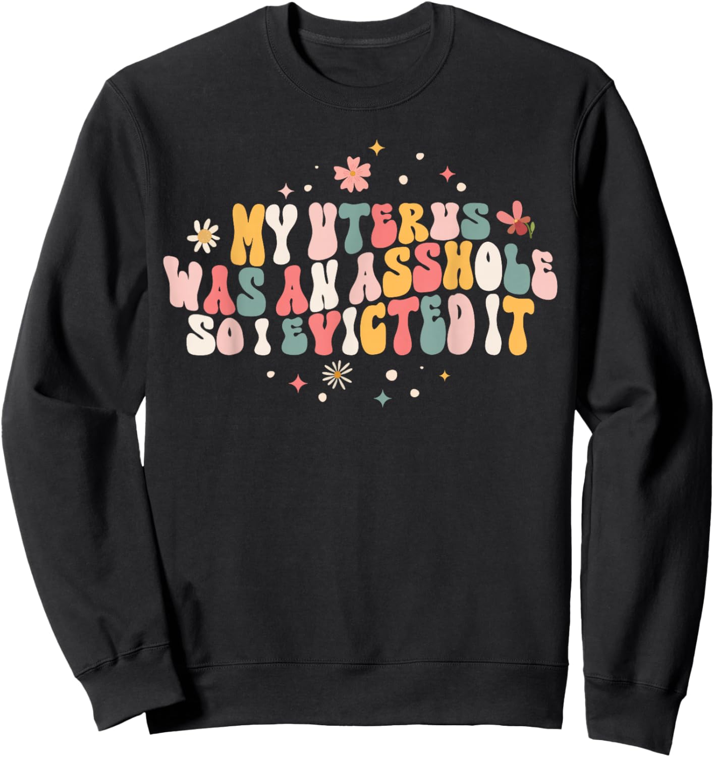 Asshole Uterus Evicted Funny Hysterectomy Surgery Recovery Sweatshirt - Sweatshirt | Black