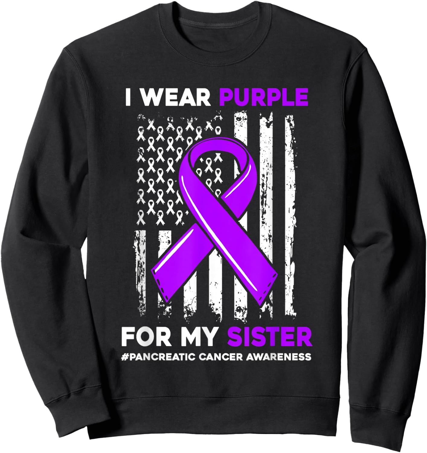 I Wear Purple For My Sister Pancreatic Cancer Awareness Sweatshirt - Sweatshirt | Black