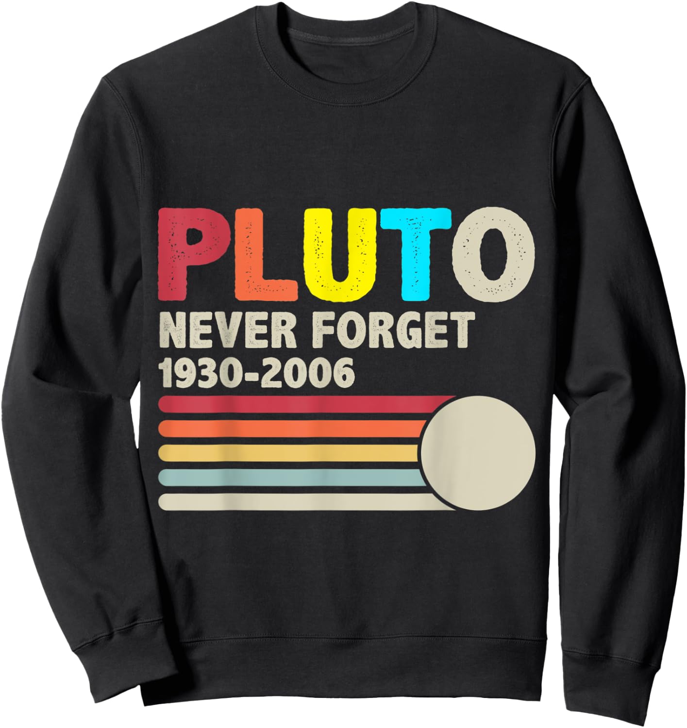 Vintage Never Forget Pluto Nerdy Astronomy Space Sweatshirt - Sweatshirt | Black