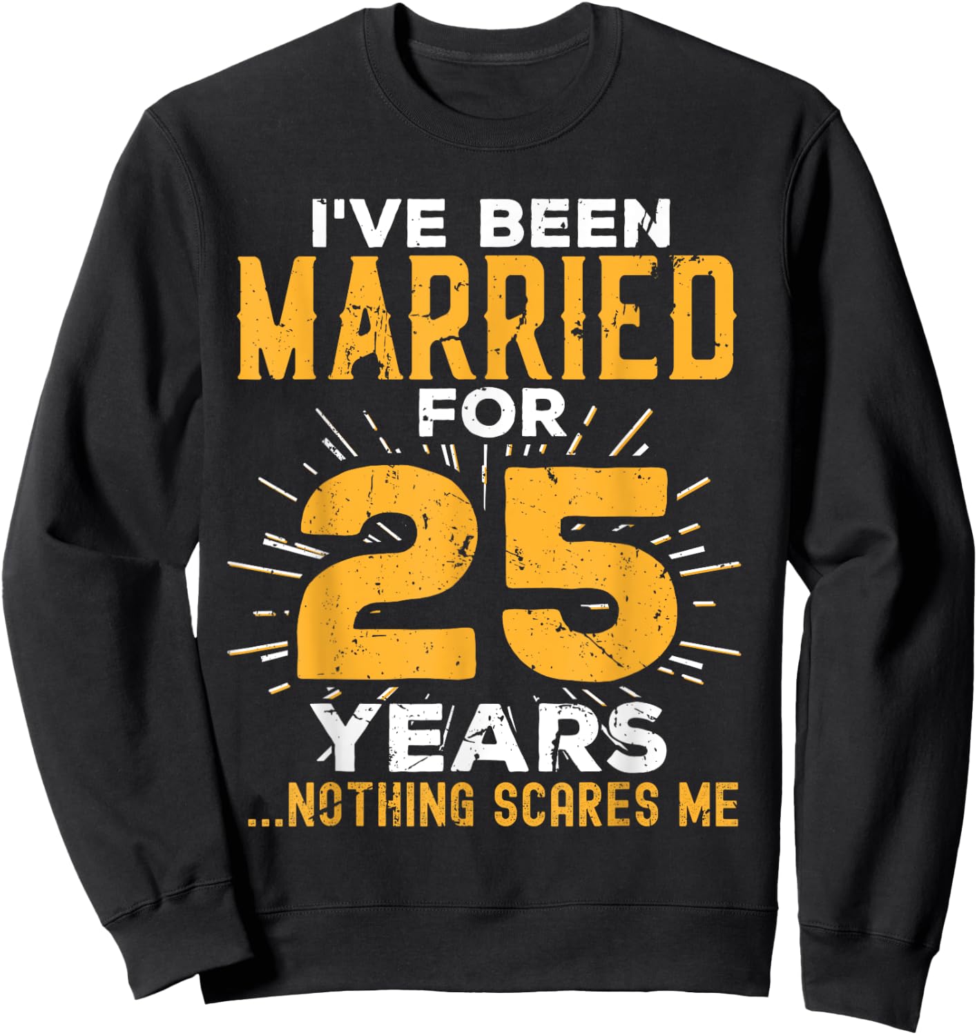 25th Wedding Anniversary Funny Couples Married For 25 Years Sweatshirt - Sweatshirt | Black