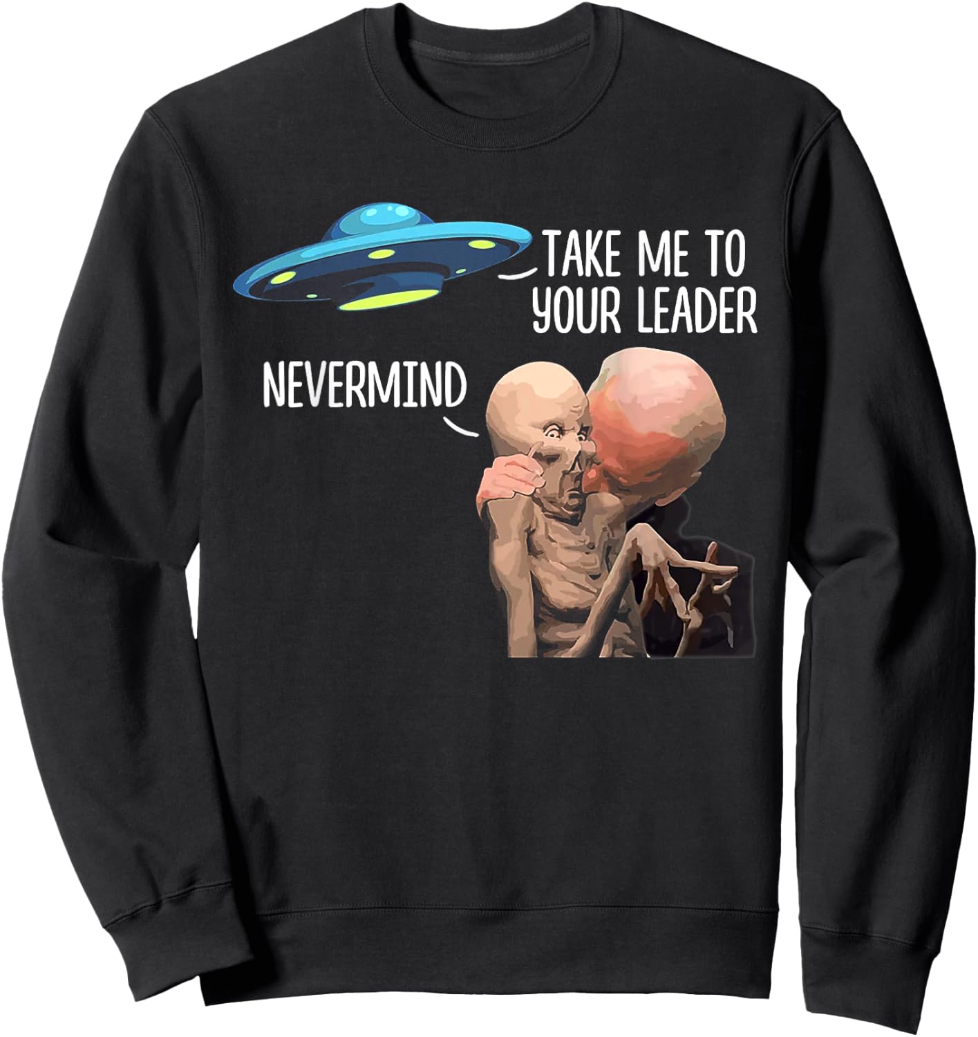 Take Me To Your Leader Nevermind Biden Alien Sweatshirt - Sweatshirt | Black