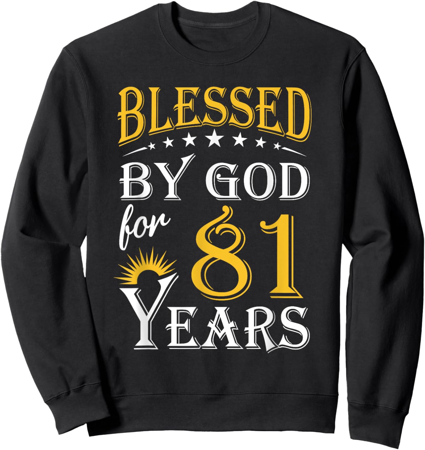 Vintage Blessed by God for 81 years Happy 81st Birthday Sweatshirt - Sweatshirt | Black