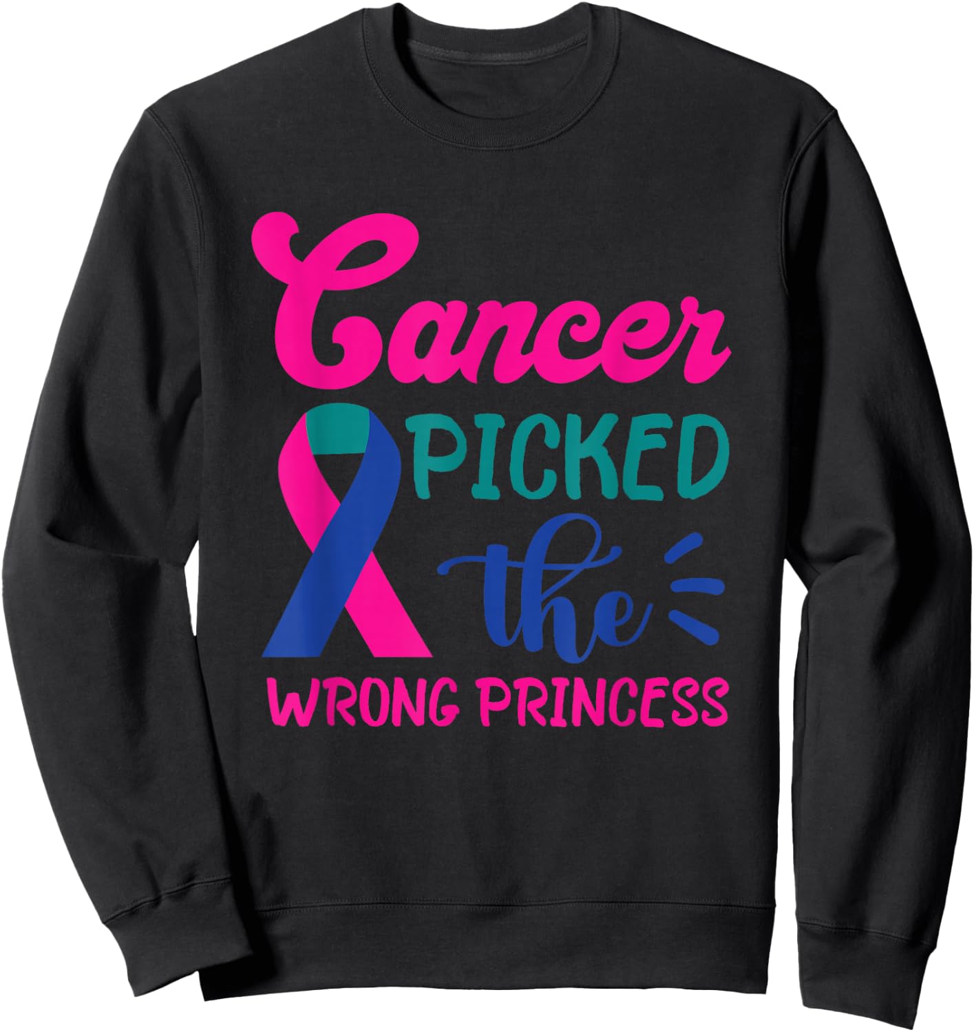 Thyroid Cancer Cancer Pick The Wrong Princess Thyroidectomy Sweatshirt - Sweatshirt | Black