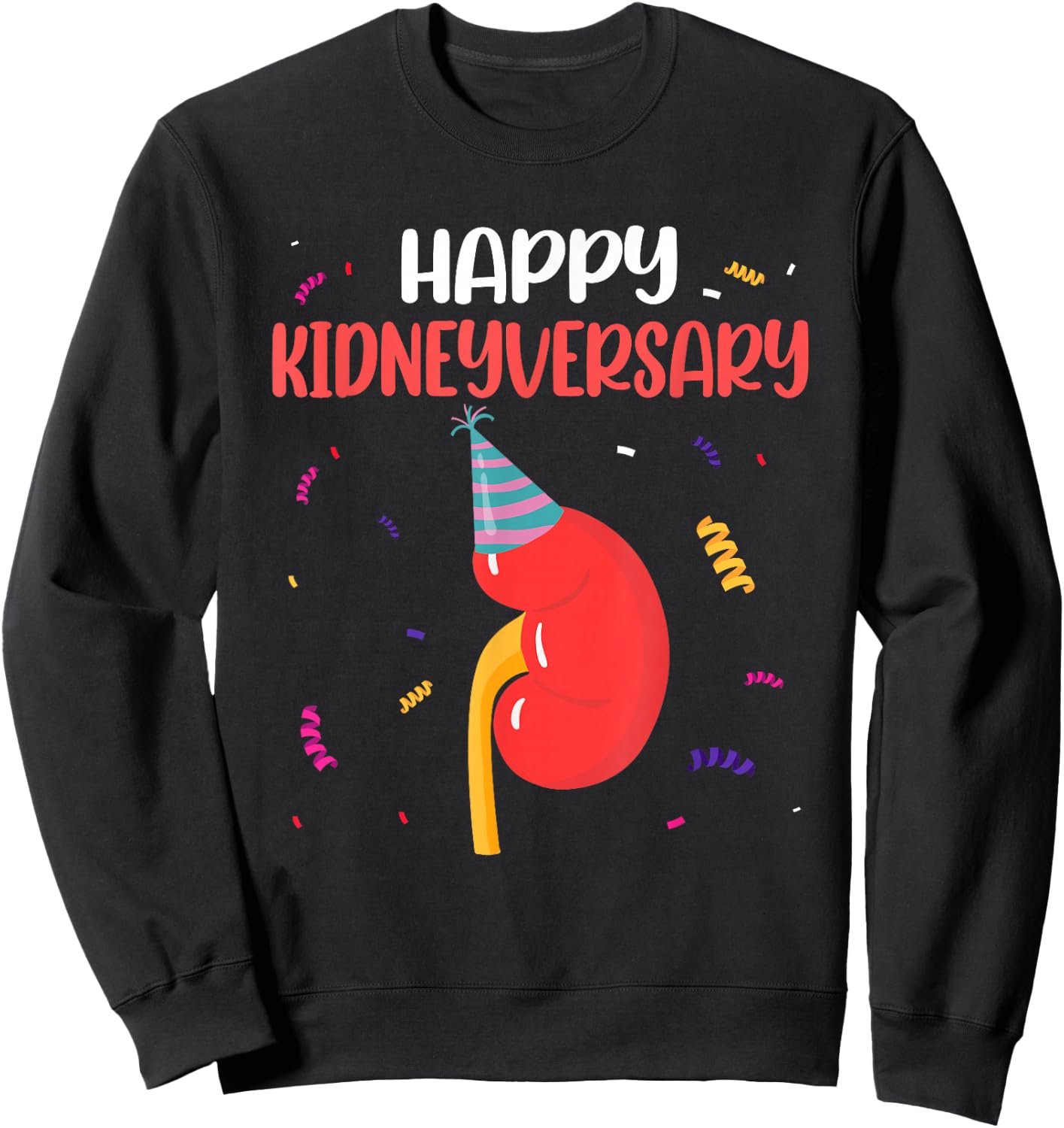 Happy Kidneyversary Pun Kidney Transplant Survivor 1 Year Sweatshirt - Sweatshirt | Black