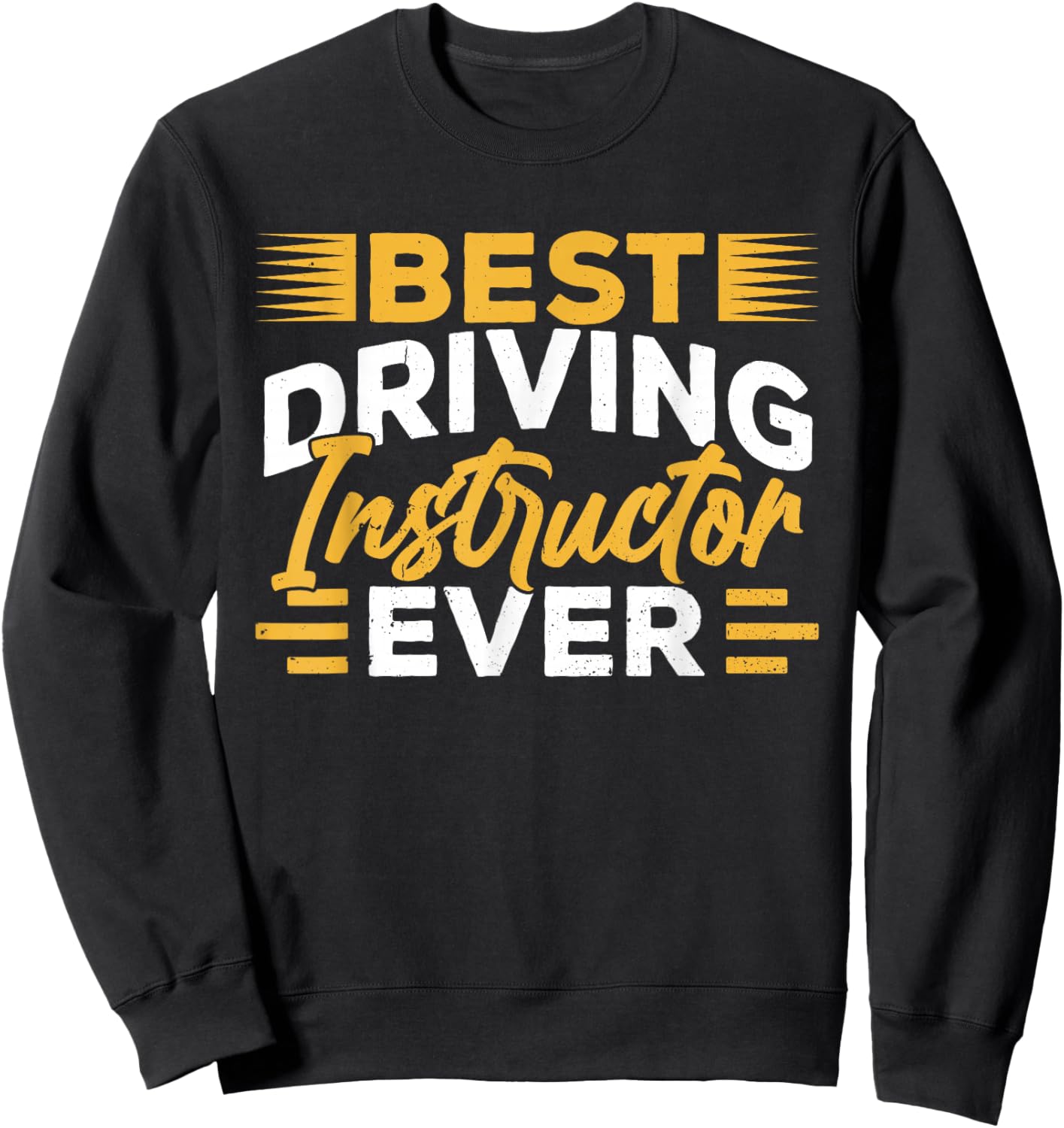 Best Driving Instructor Ever Drive Sayings Teacher Sweatshirt - Sweatshirt | Black