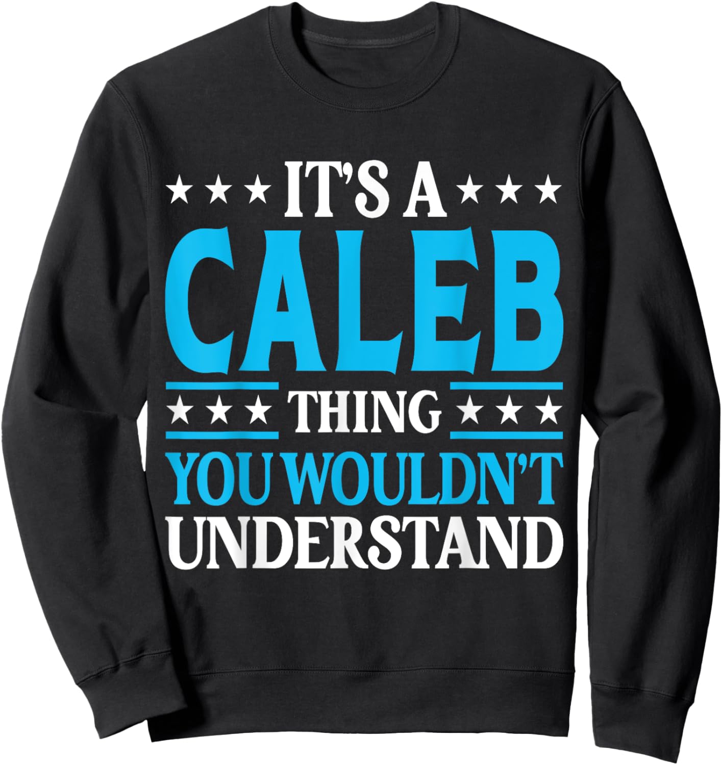 It's A Caleb Thing Wouldn't Understand Personal Name Caleb Sweatshirt - Sweatshirt | Black