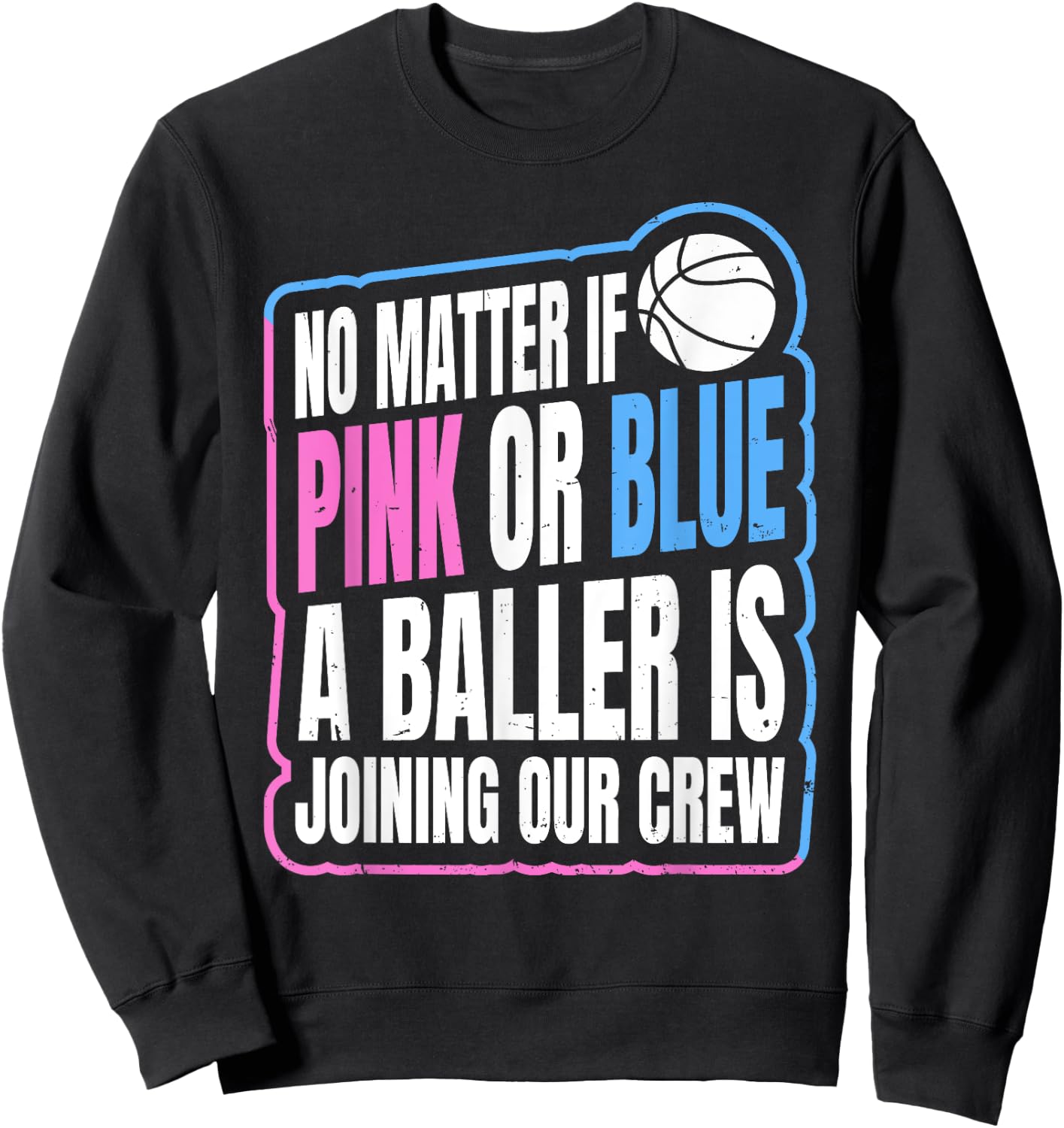 Gender Reveal Party Quote for a Basketball Player Sweatshirt - Sweatshirt | Black