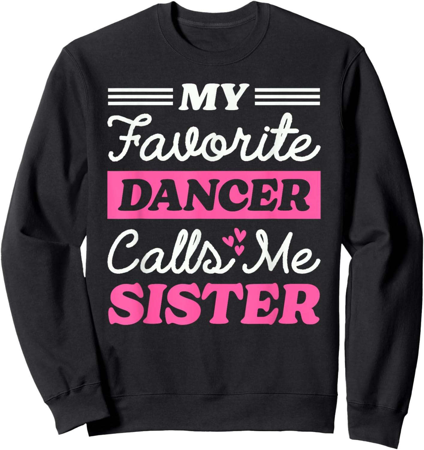 My Favorite Dancer Calls Me Sister Matching Dancing Brother Sweatshirt - Sweatshirt | Black